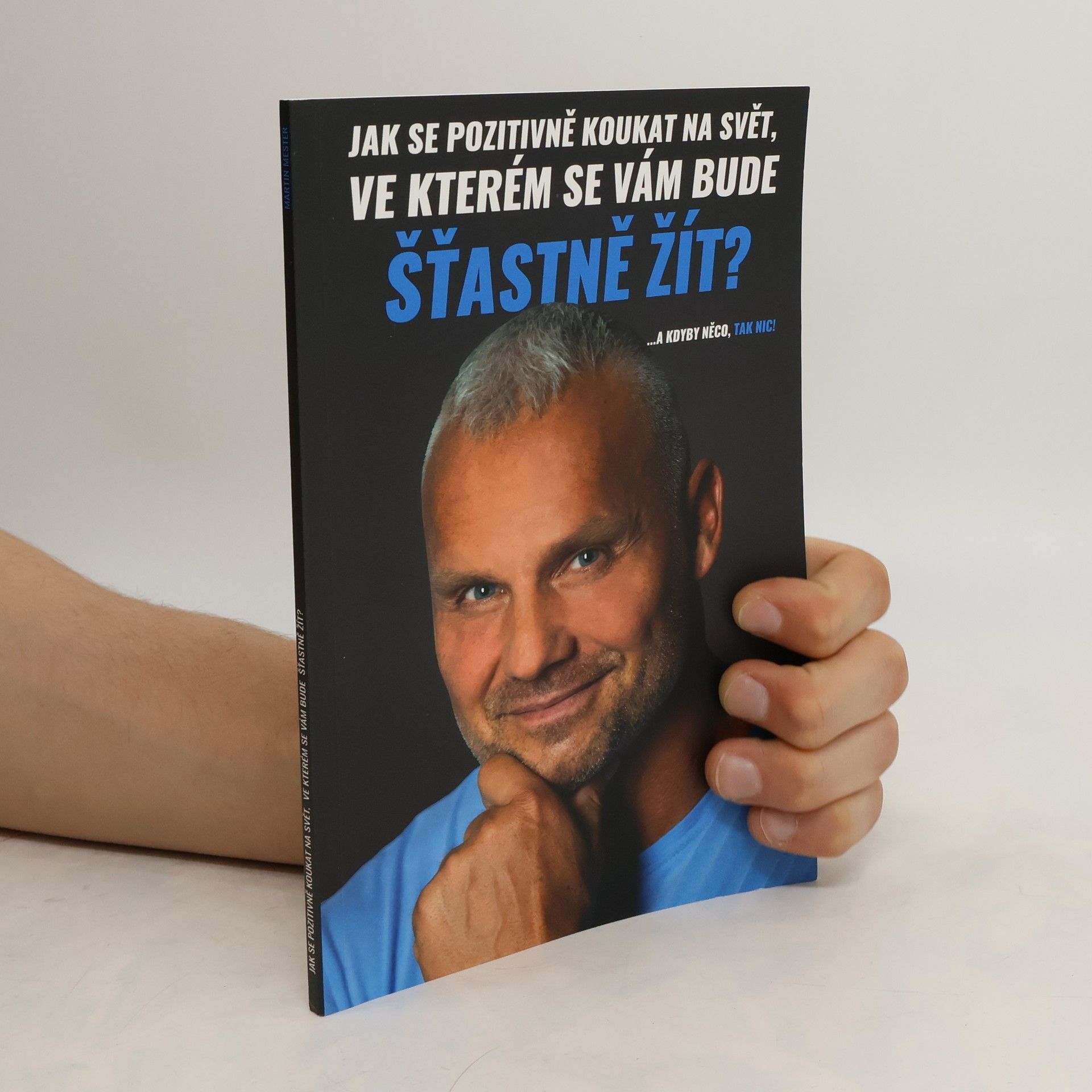 Martin Mester Jak se pozitivně koukat na svět, ve kterém se vám bude šťastně žít? Jak se pozitivně koukat na svět, ve kterém se vám bude šťastně žít? Jak se pozitivně koukat na svět, ve kterém se vám bude šťastně žít? +5 další Jak se pozitivně koukat na svět, ve kterém se vám bude šťastně žít?