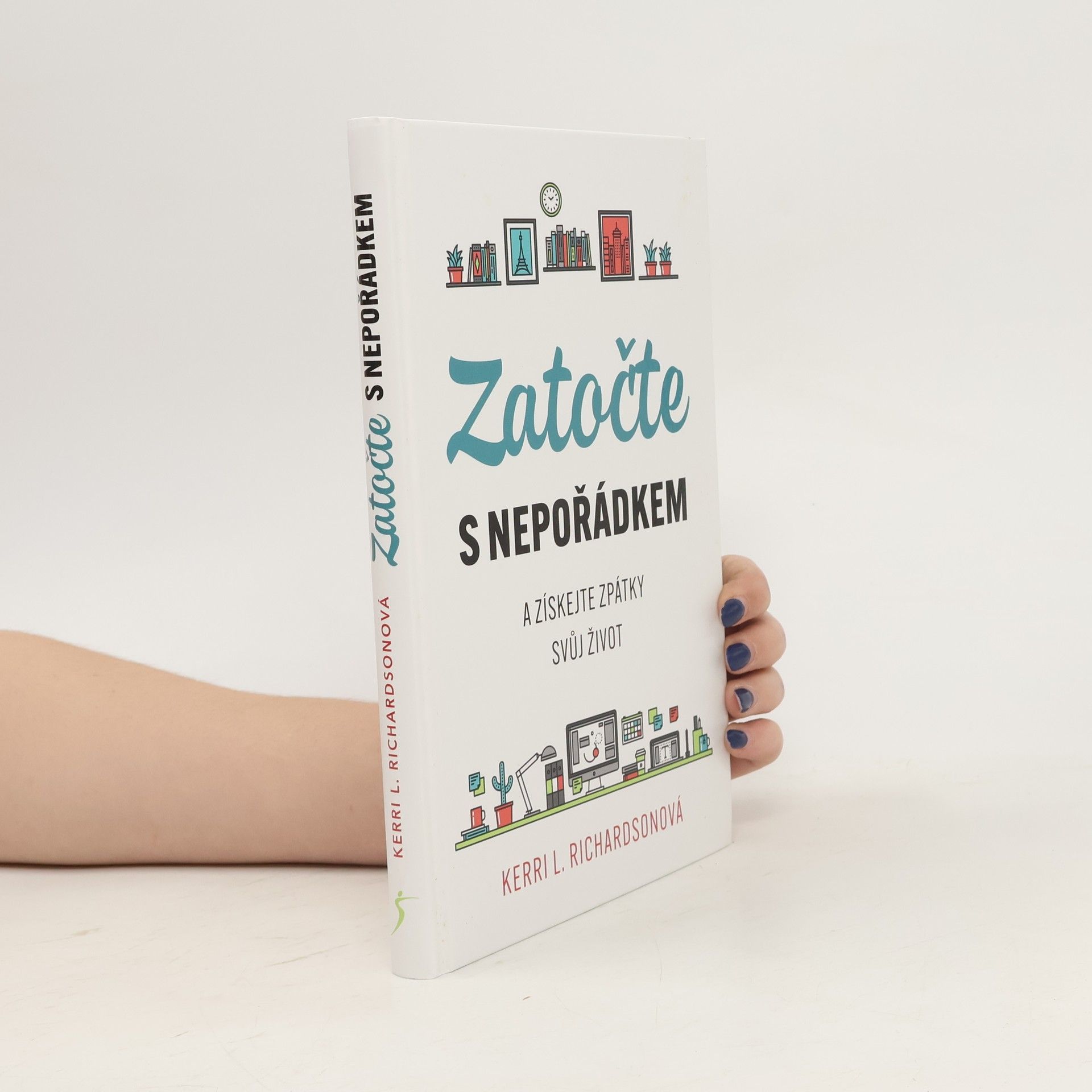 Kerri L. Richardson Zatočte s nepořádkem a získejte zpátky svůj život