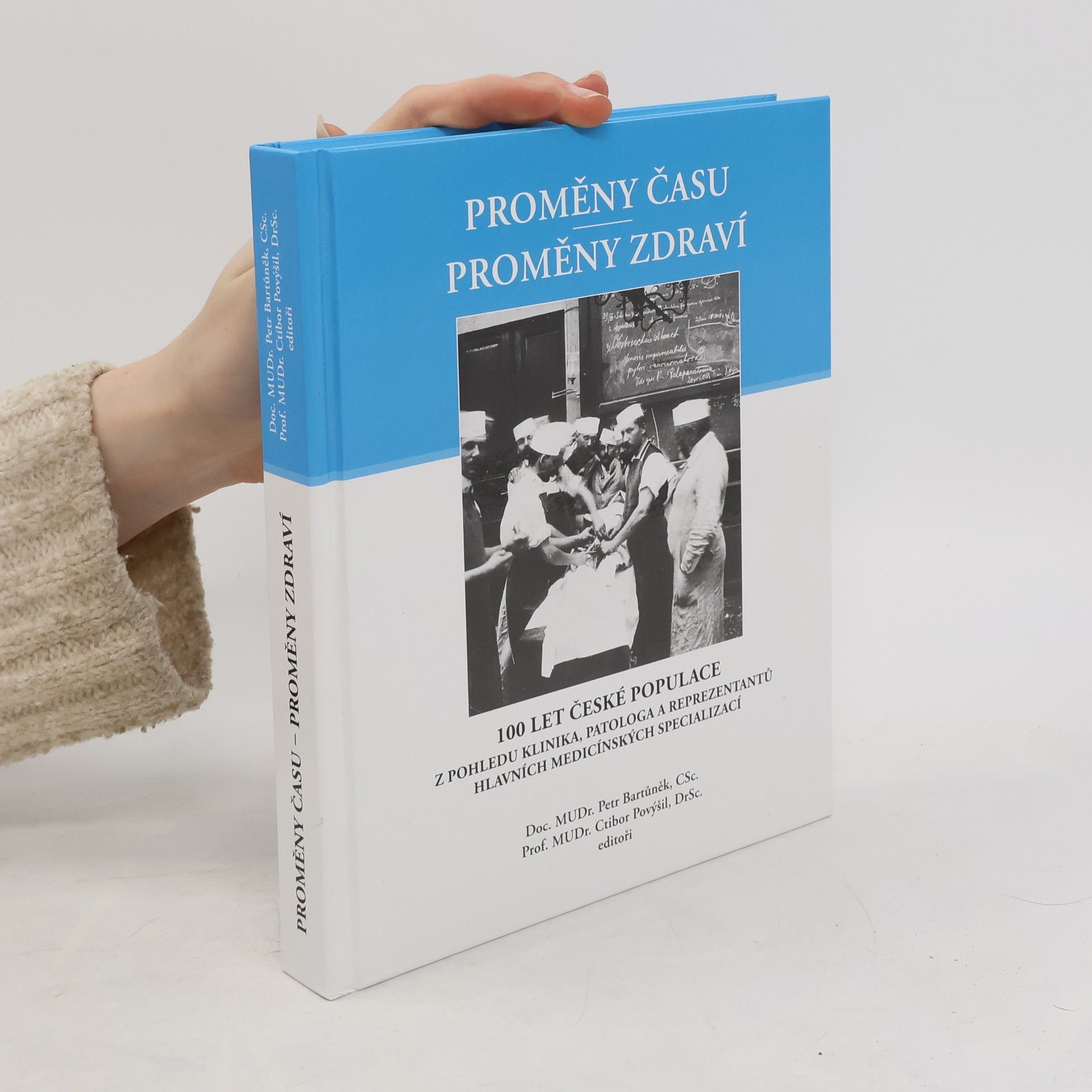 Petr Bartůněk Proměny času - Proměny zdraví : 100 let české populace z pohledu klinika, patologa a reprezentantů hlavních medicínských specializací