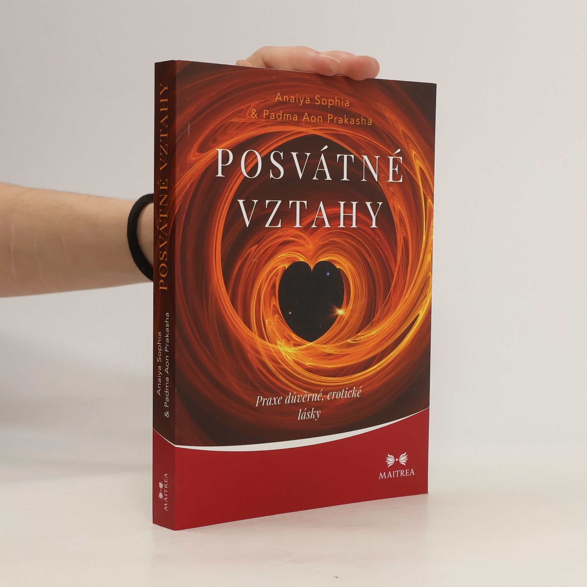 Anaiya Sophia Posvátné vztahy. Praxe důvěrné, erotické lásky