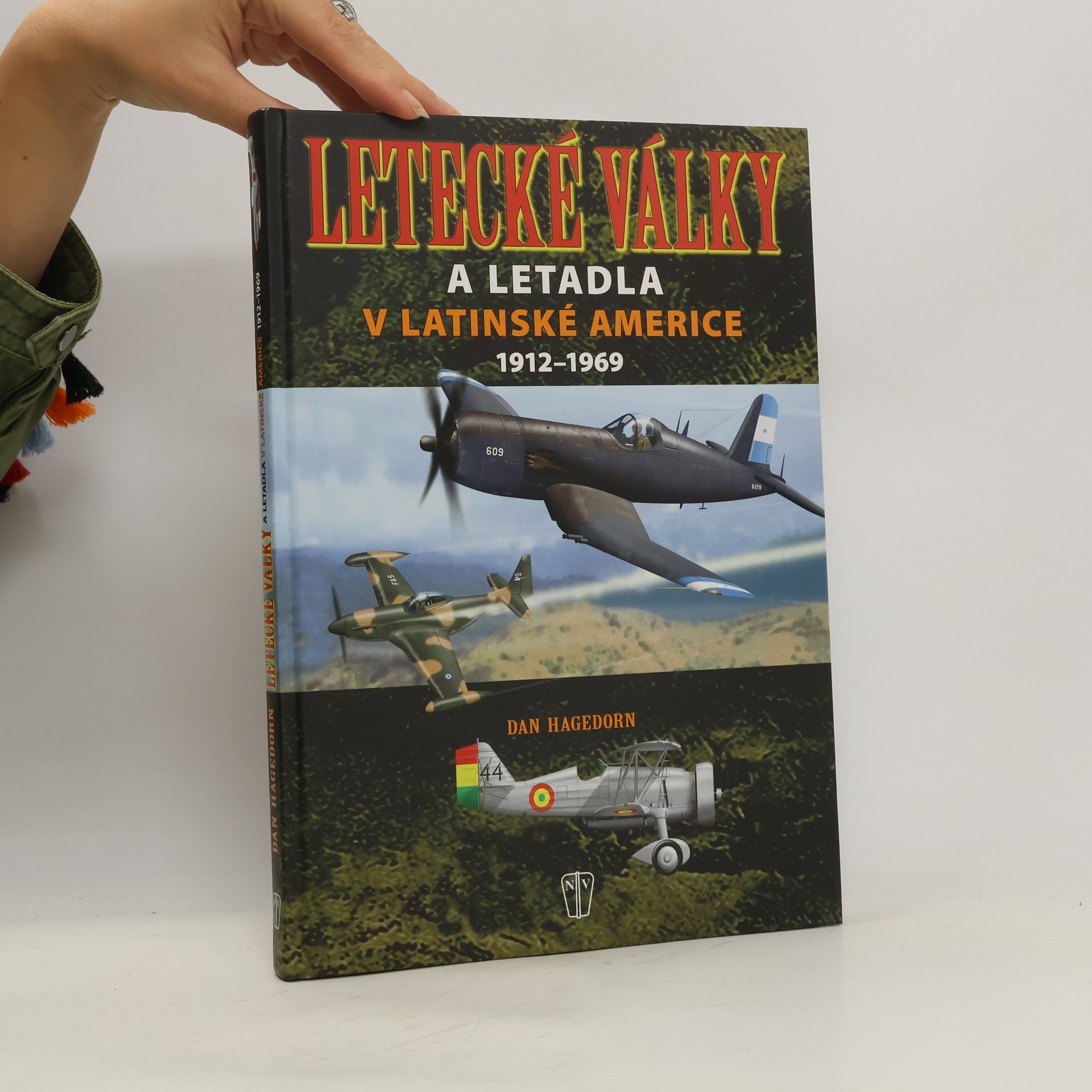 Dan Hagedorn Letecké války a letadla v Latinské Americe 1912-1969