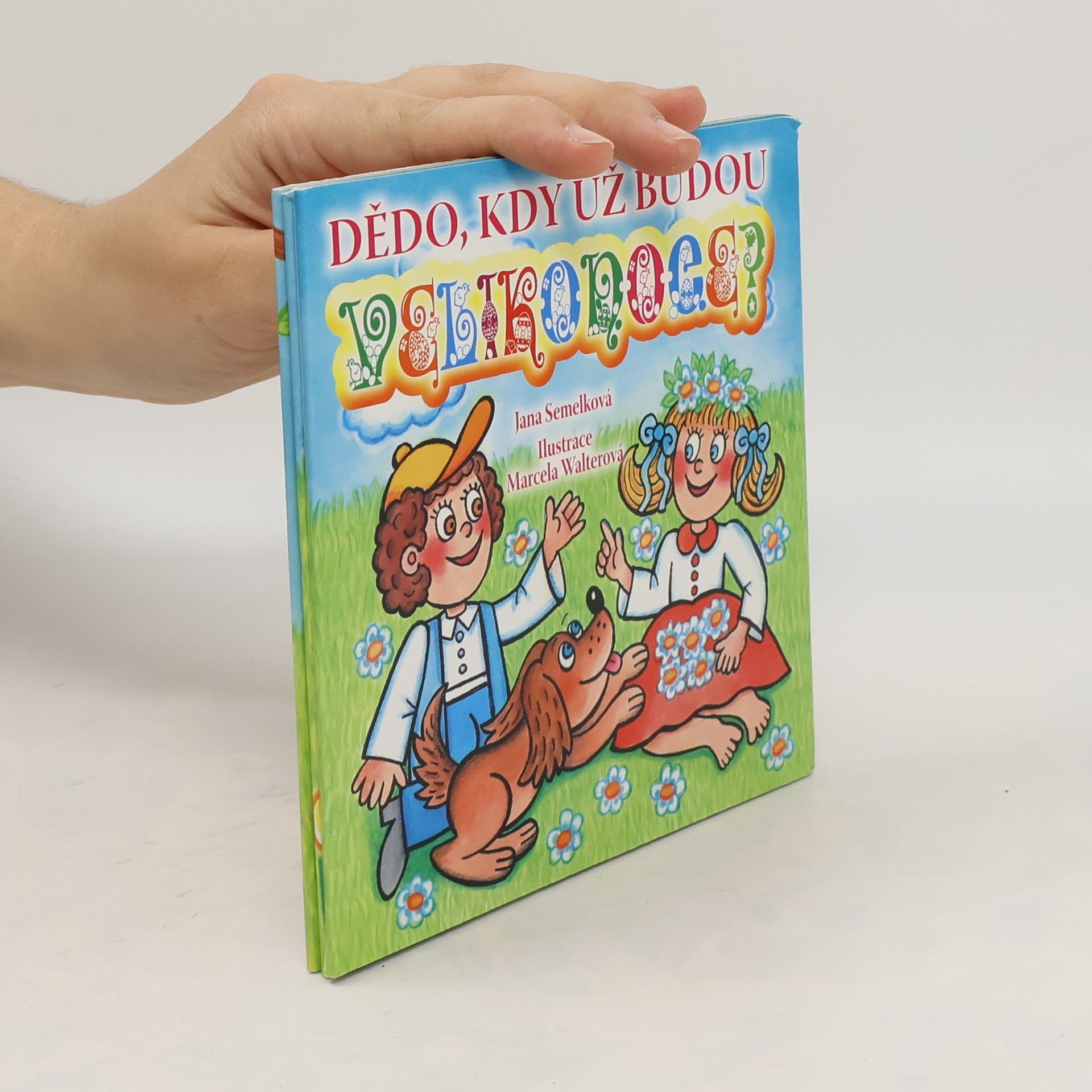 Jana Semelková Dědo, kdy už budou Velikonoce