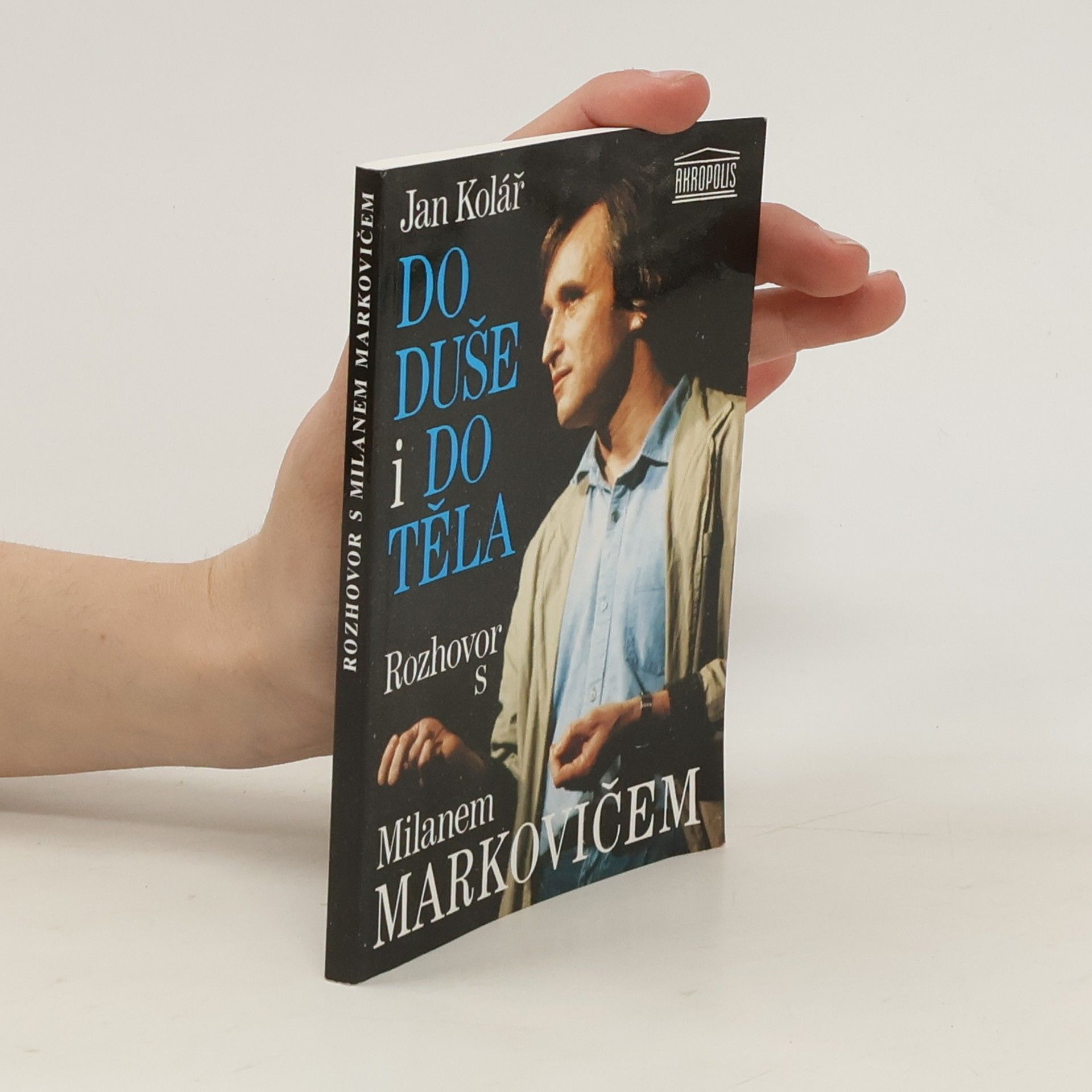 Jan Kolář Do duše i do těla. Rozhovor s Milanem Markovičem