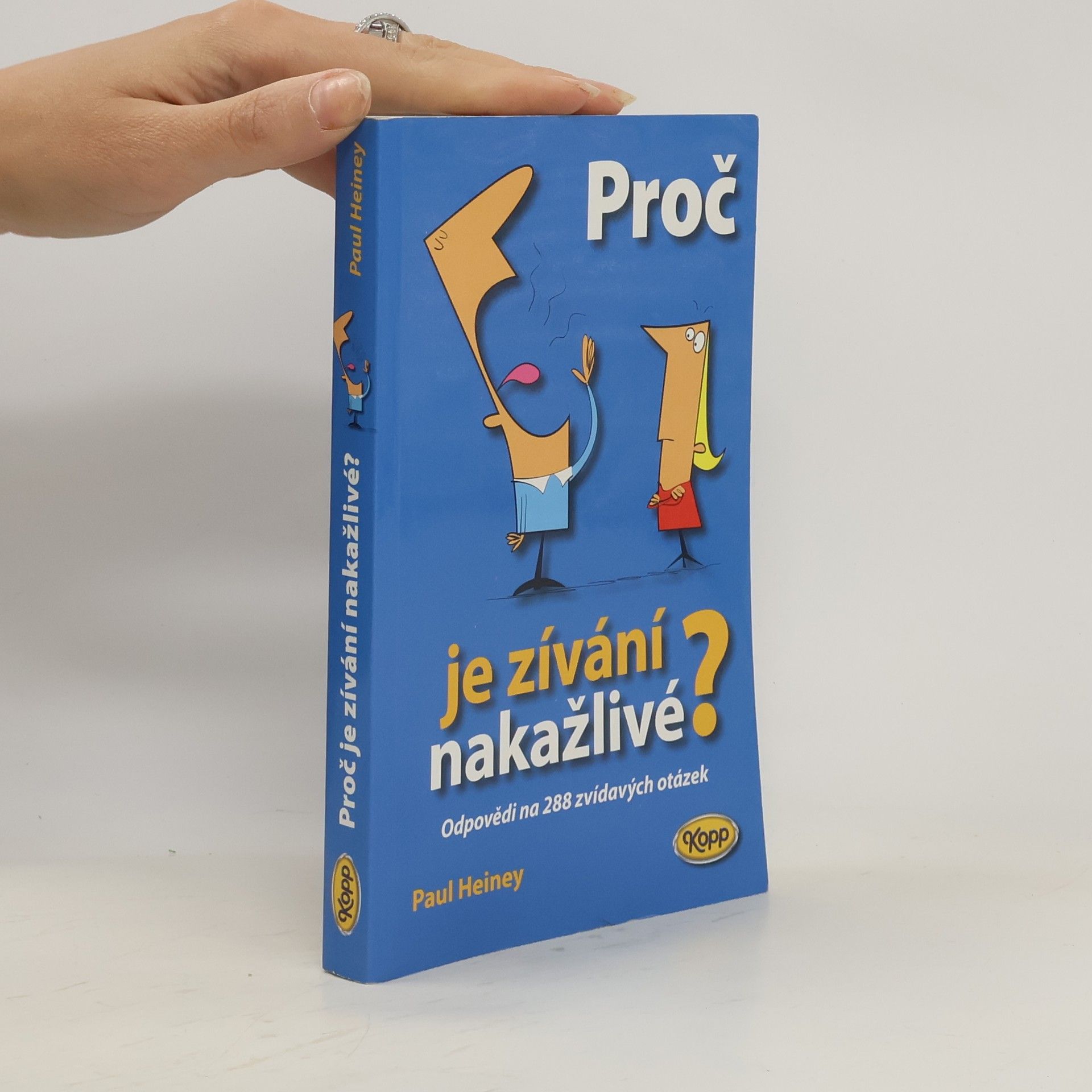 Paul Heiney Proč je zívání nakažlivé? : odpovědi na 288 zvídavých otázek