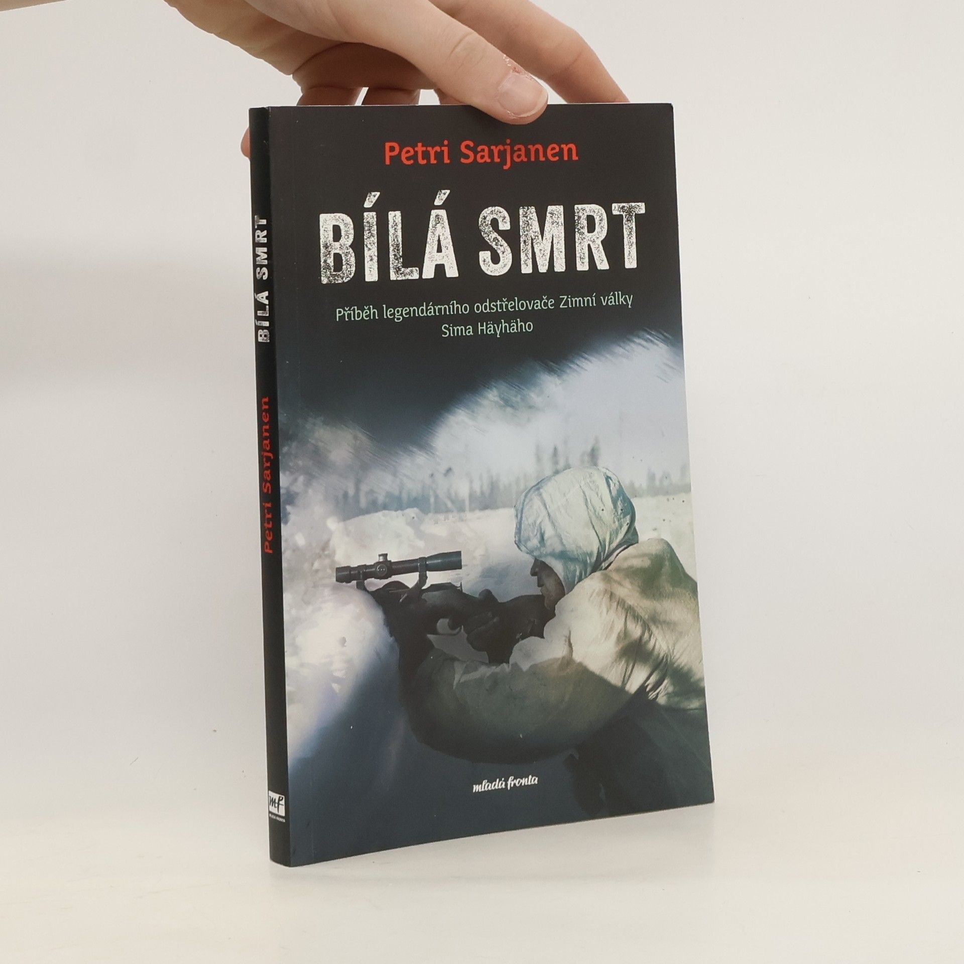 Petri Sarjanen Bílá smrt : příběh legendárního odstřelovače Zimní války Sima Häyhäho