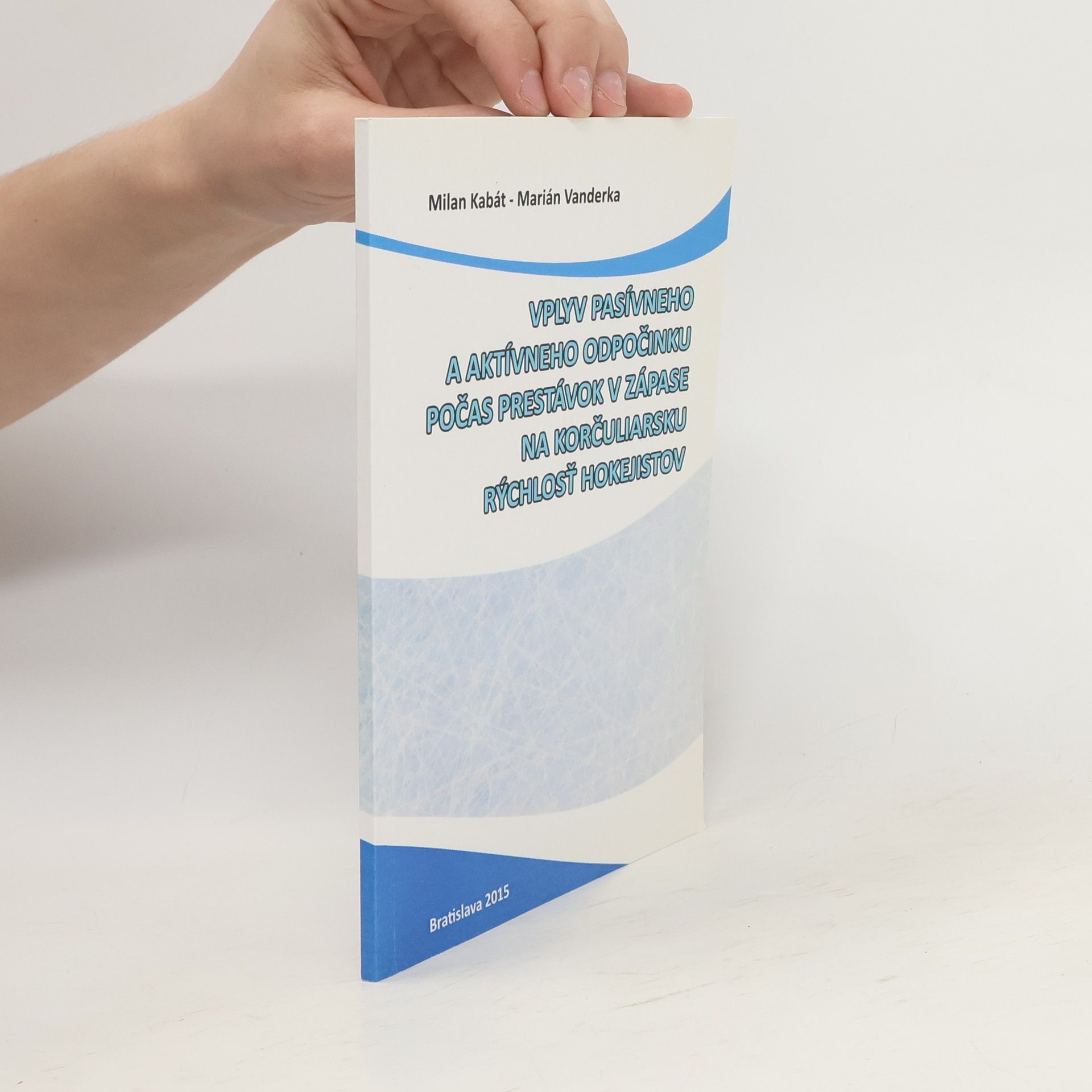 Milan Kabátník Vplyv aktívneho a pasívneho odpočinku počas prestávok v zápase na korčuliarsku rýchlosť hokejistov