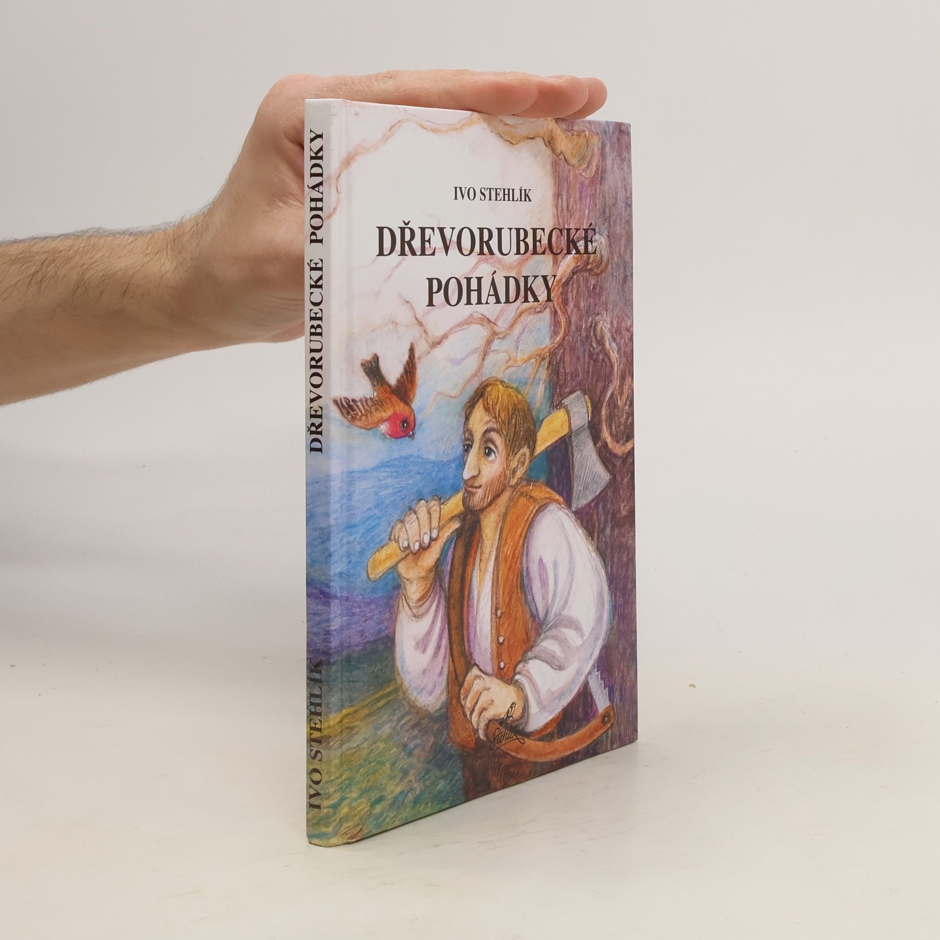 Ivo Stehlík Dřevorubecké pohádky