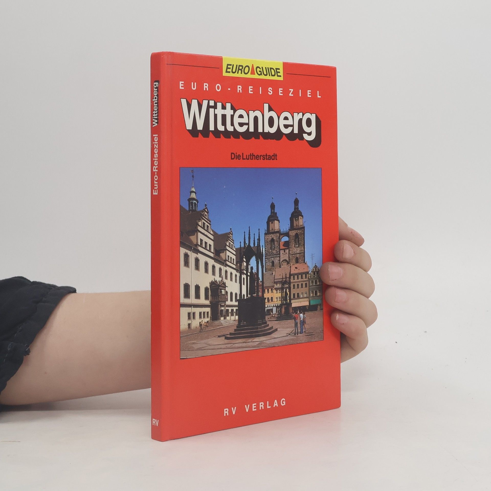Autorenkollektiv Euro Reiseziel. Wittenberg. Die Lutherstadt