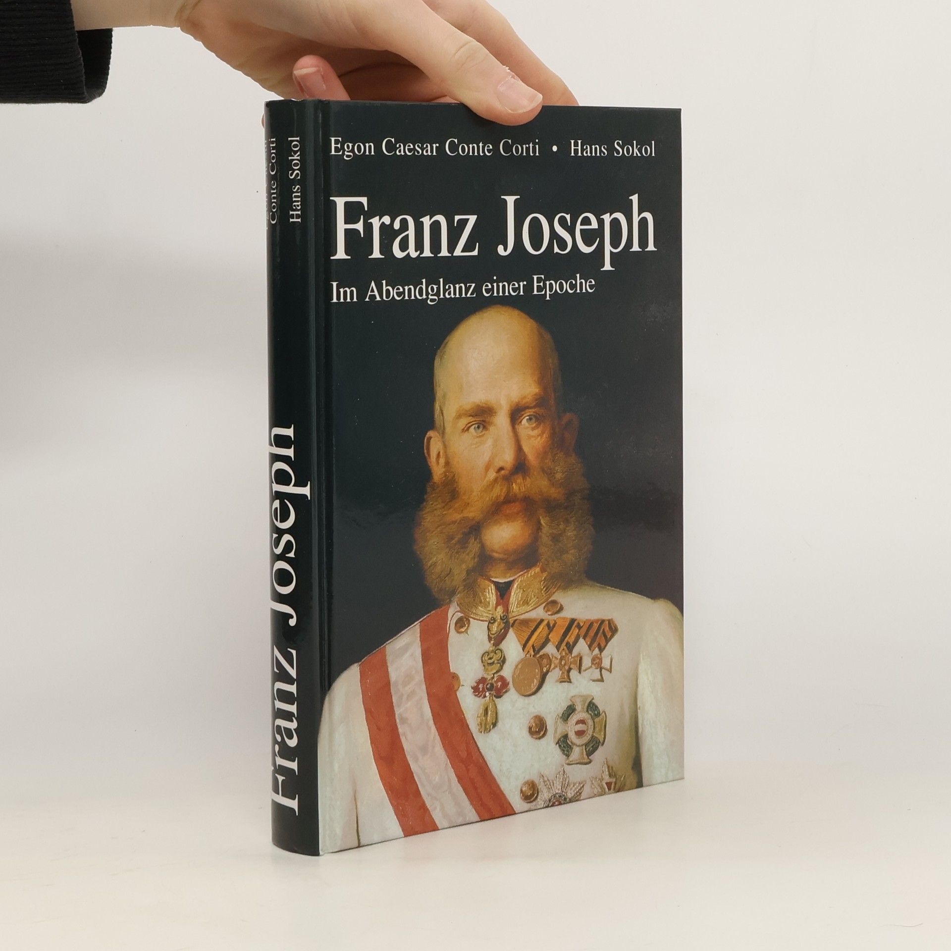Egon Caesar Corti  Franz Joseph : im Abendglanz einer Epoche