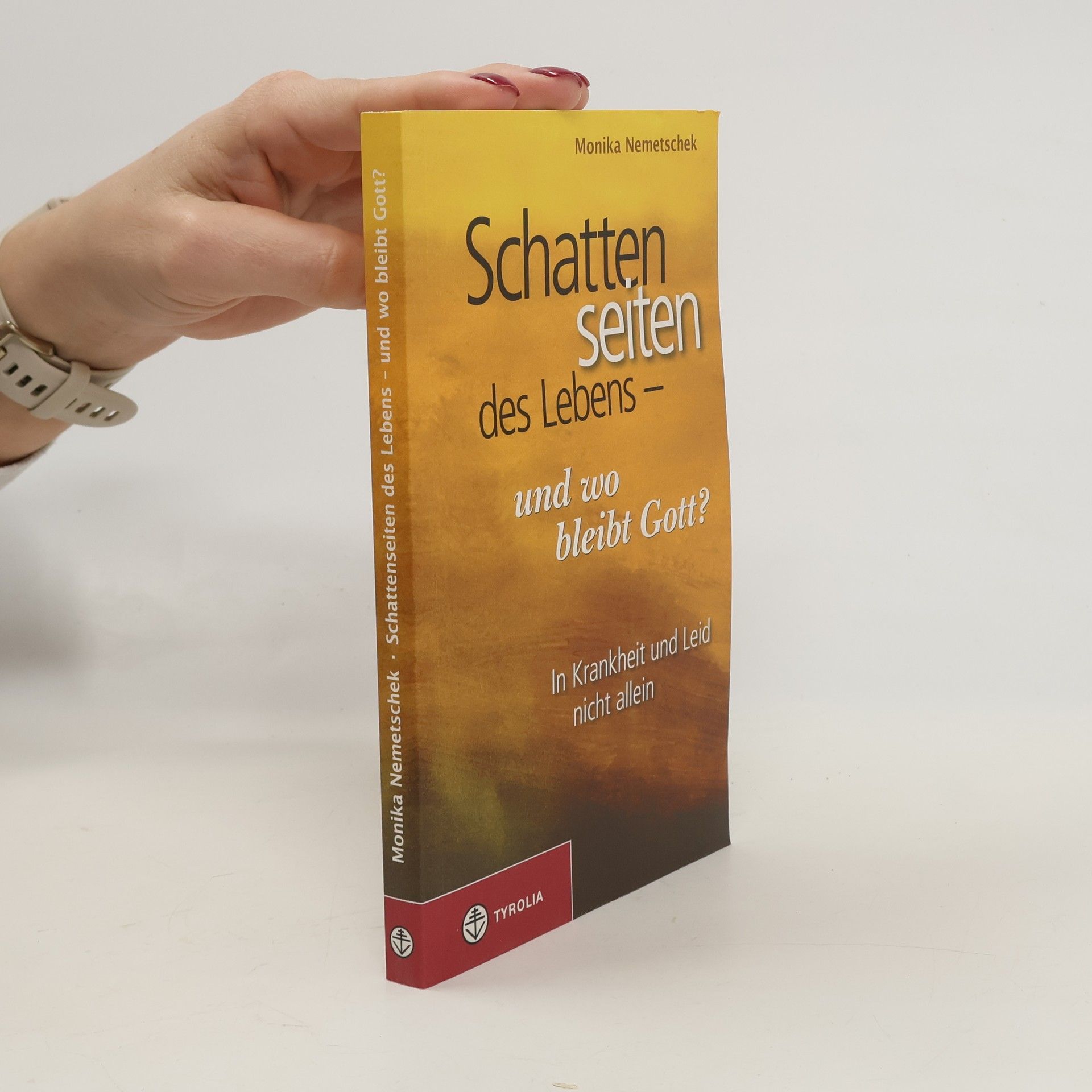 Monika Nemetschek Schattenseiten des Lebens - und wo bleibt Gott?