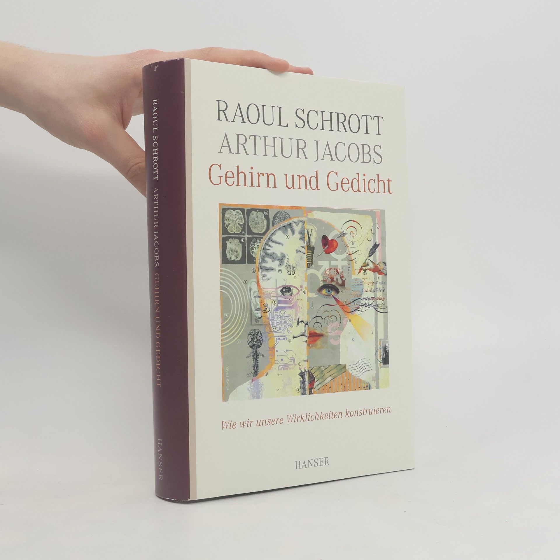 Raoul Schrott Gehirn und Gedicht. Wie wir unsere Wirklichkeiten konstruieren