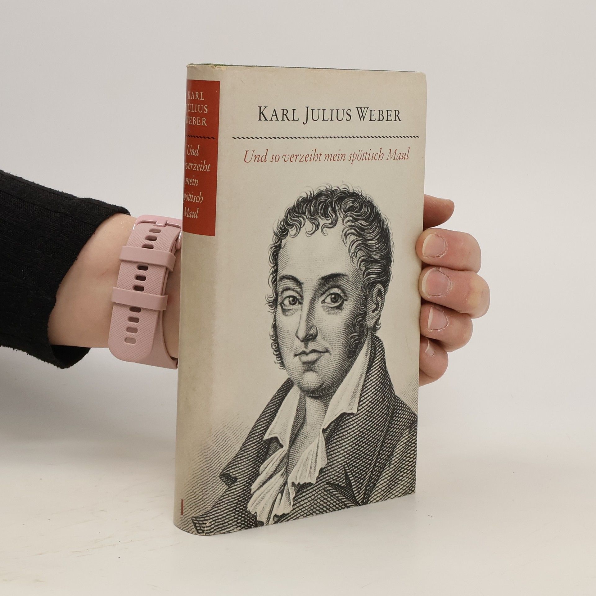 Karl Julius Weber Und so verzeiht mein spöttisch Maul
