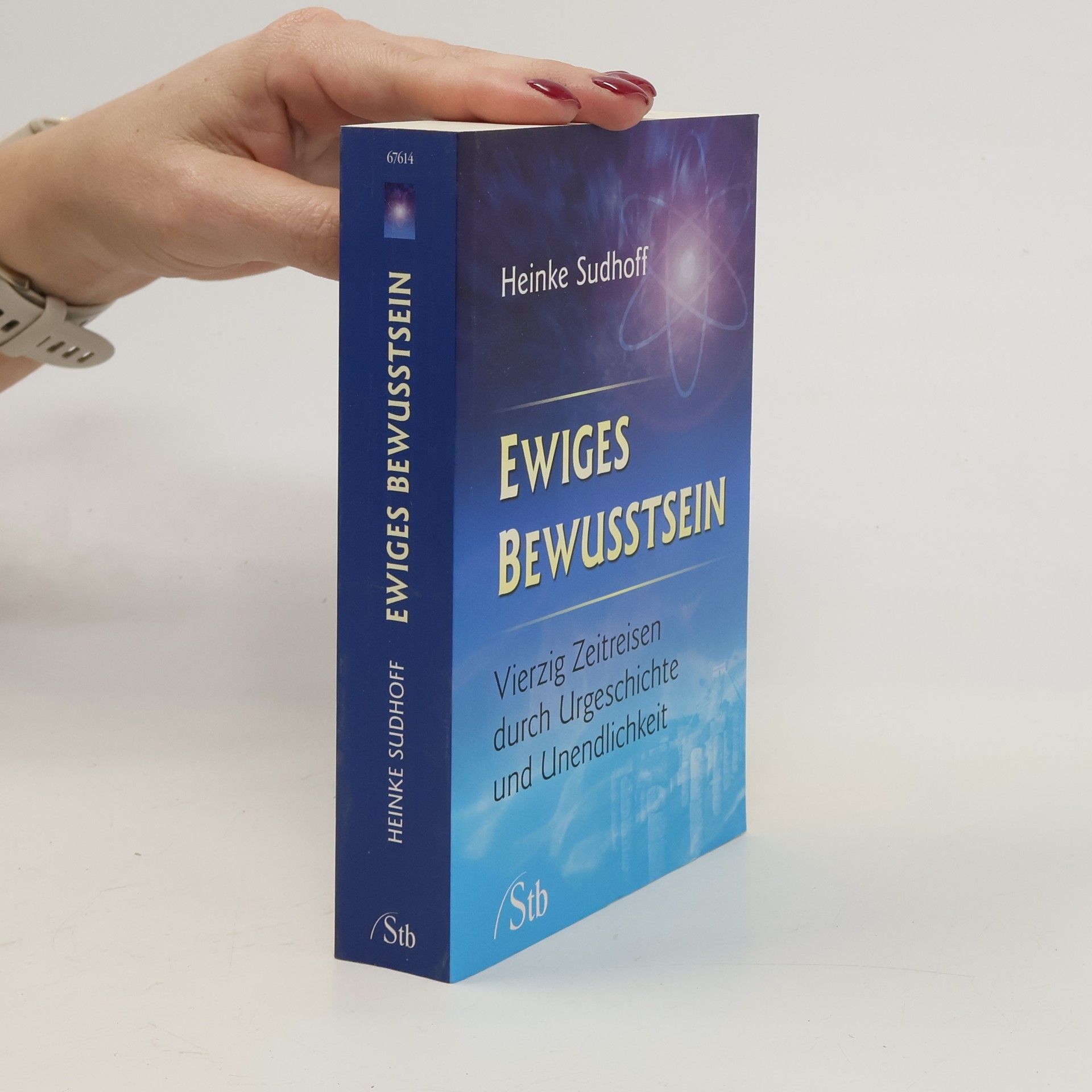 Heinke Sudhoff Ewiges Bewusstsein. Vierzig Zeitreisen durch durch Urgeschichte und Unendlichkeit