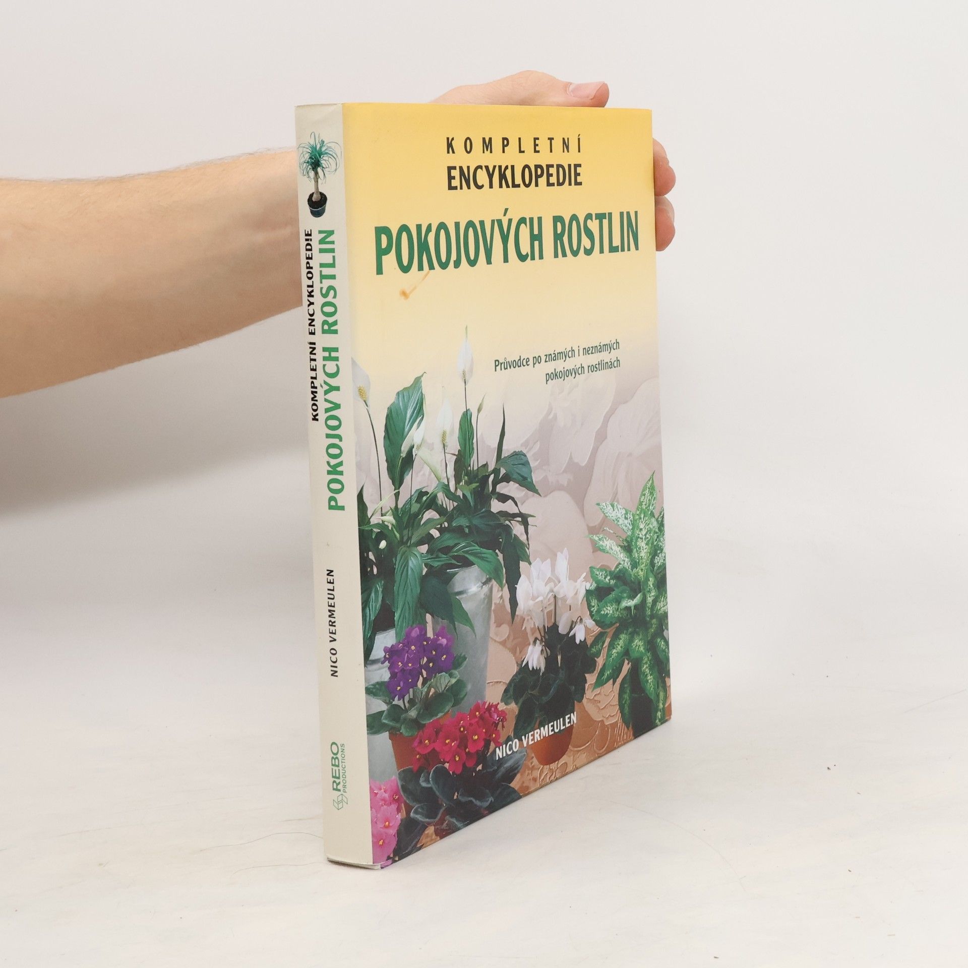 Nico Vermeulen Kompletní encyklopedie pokojových rostlin: Průvodce po známých i neznámých pokojových rostlinách