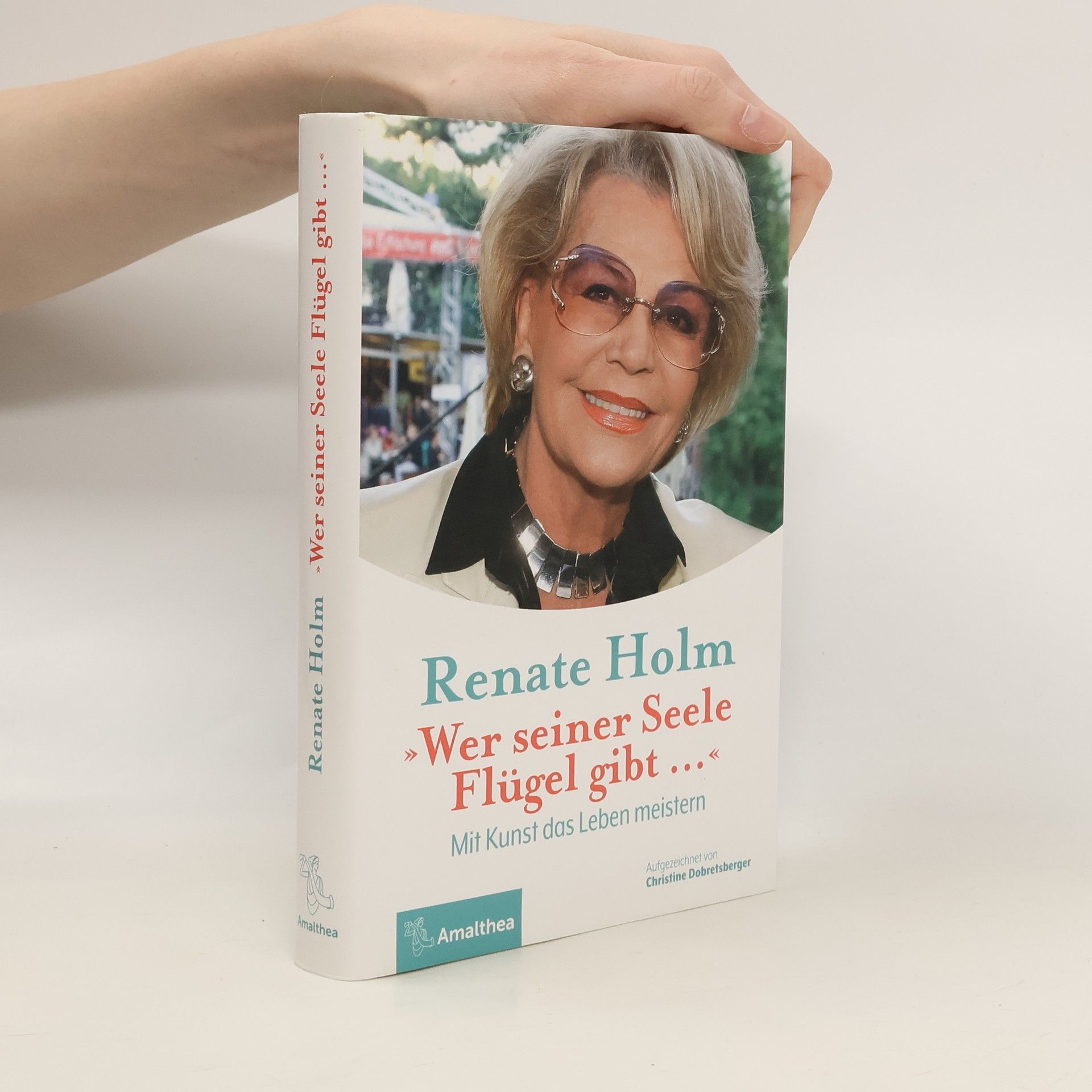 Renate Holm "Wer seiner Seele Flügel gibt ..."