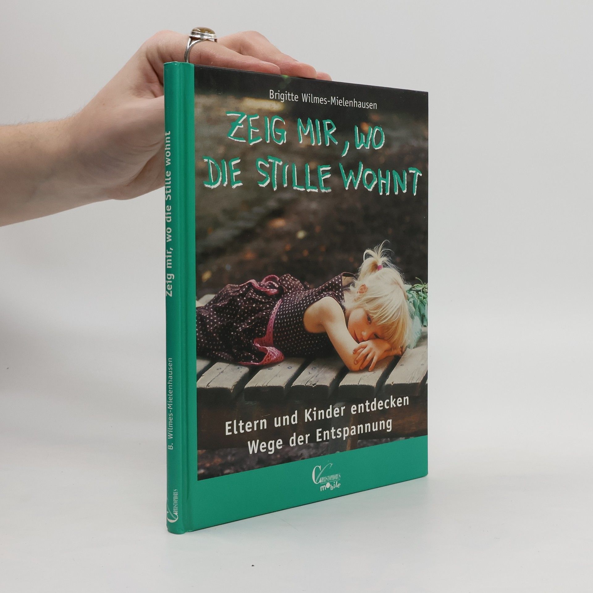Brigitte Wilmes Mielenhausen Zeig mir, wo die Stille wohnt