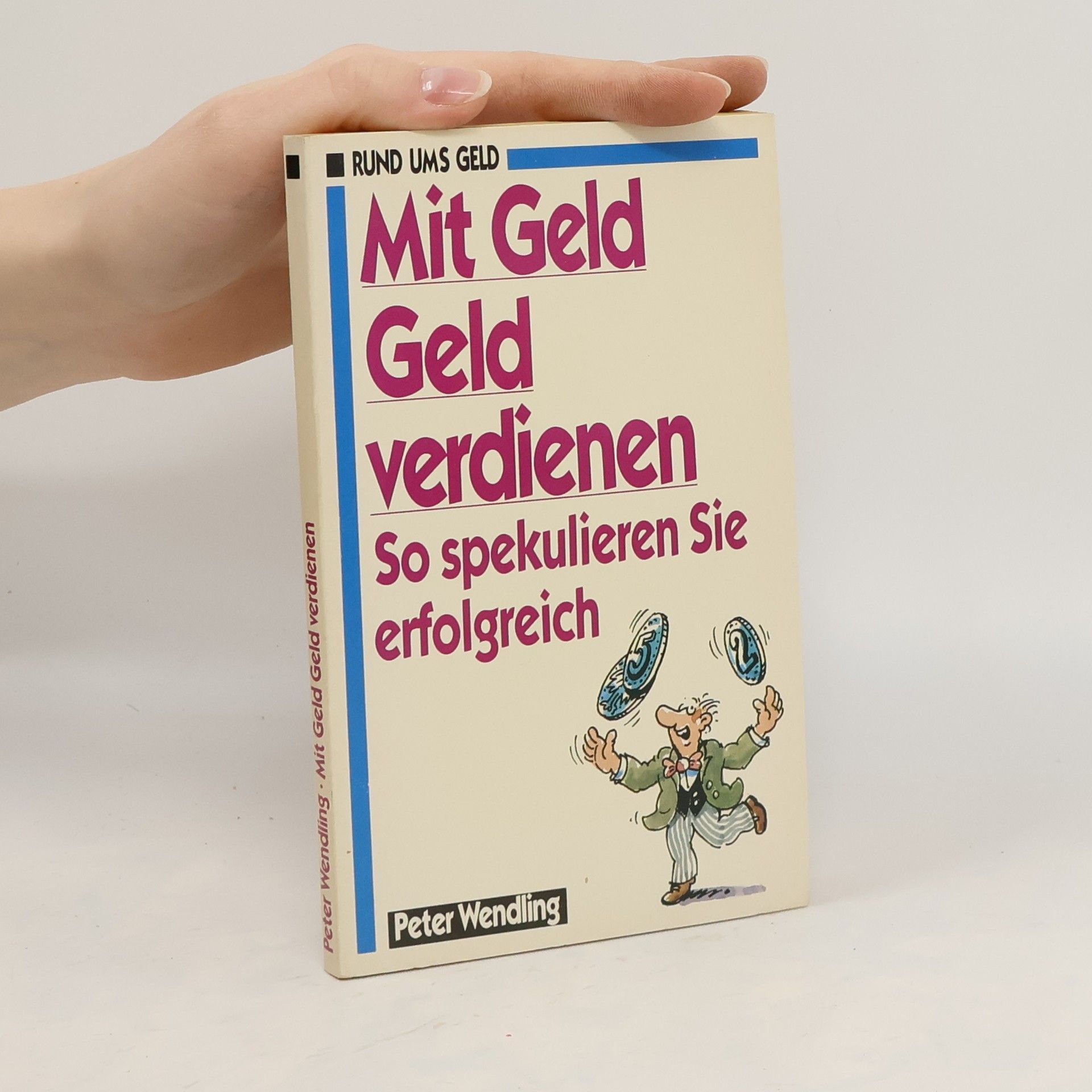 Peter Wendling Mit Geld Geld verdienen
