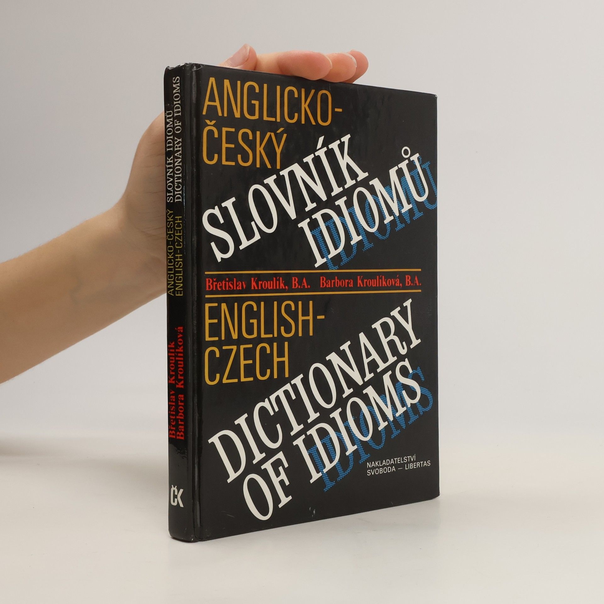Barbora Kroulíková Anglicko-český slovník idiomů. English-Czech Dictionary of Idioms