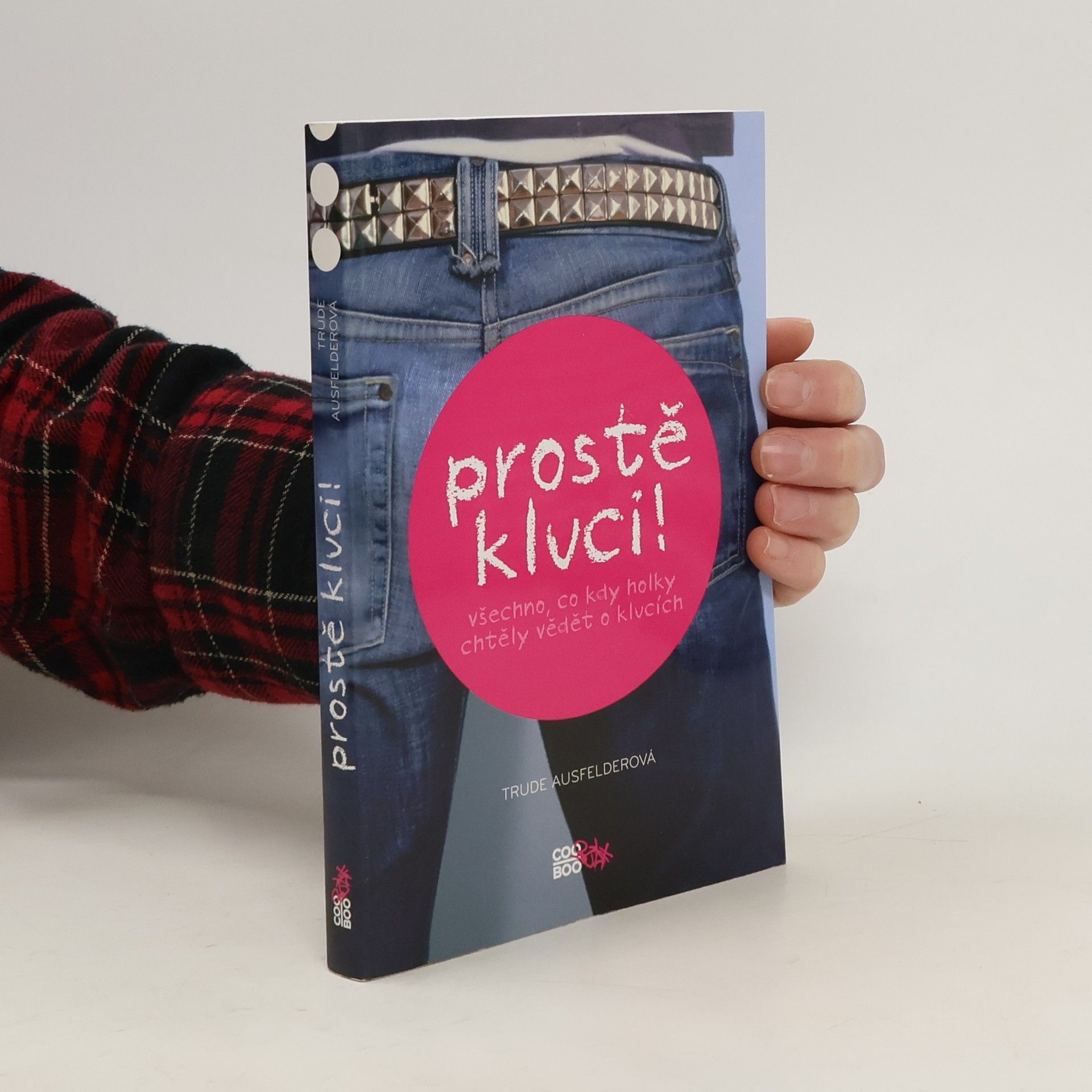 Trude Ausfelder Prostě kluci! : všechno, co kdy holky chtěly vědět o klucích