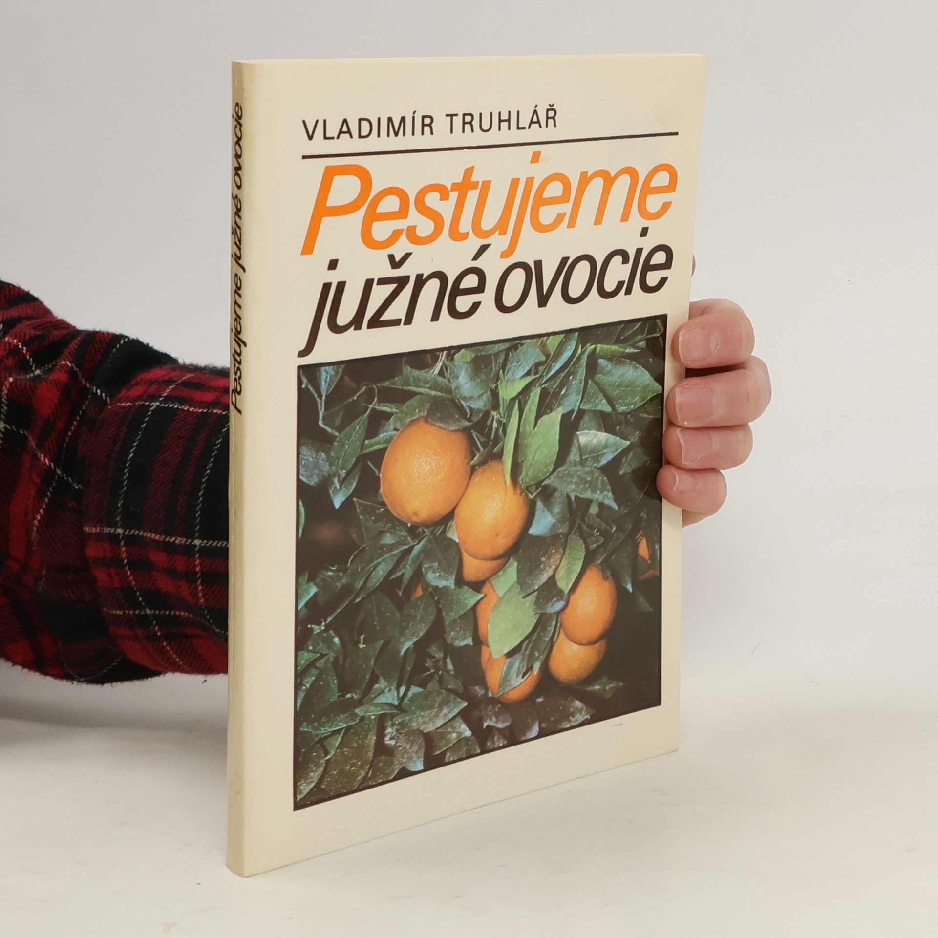 Vladimír Truhlář Pestujeme južné ovocie