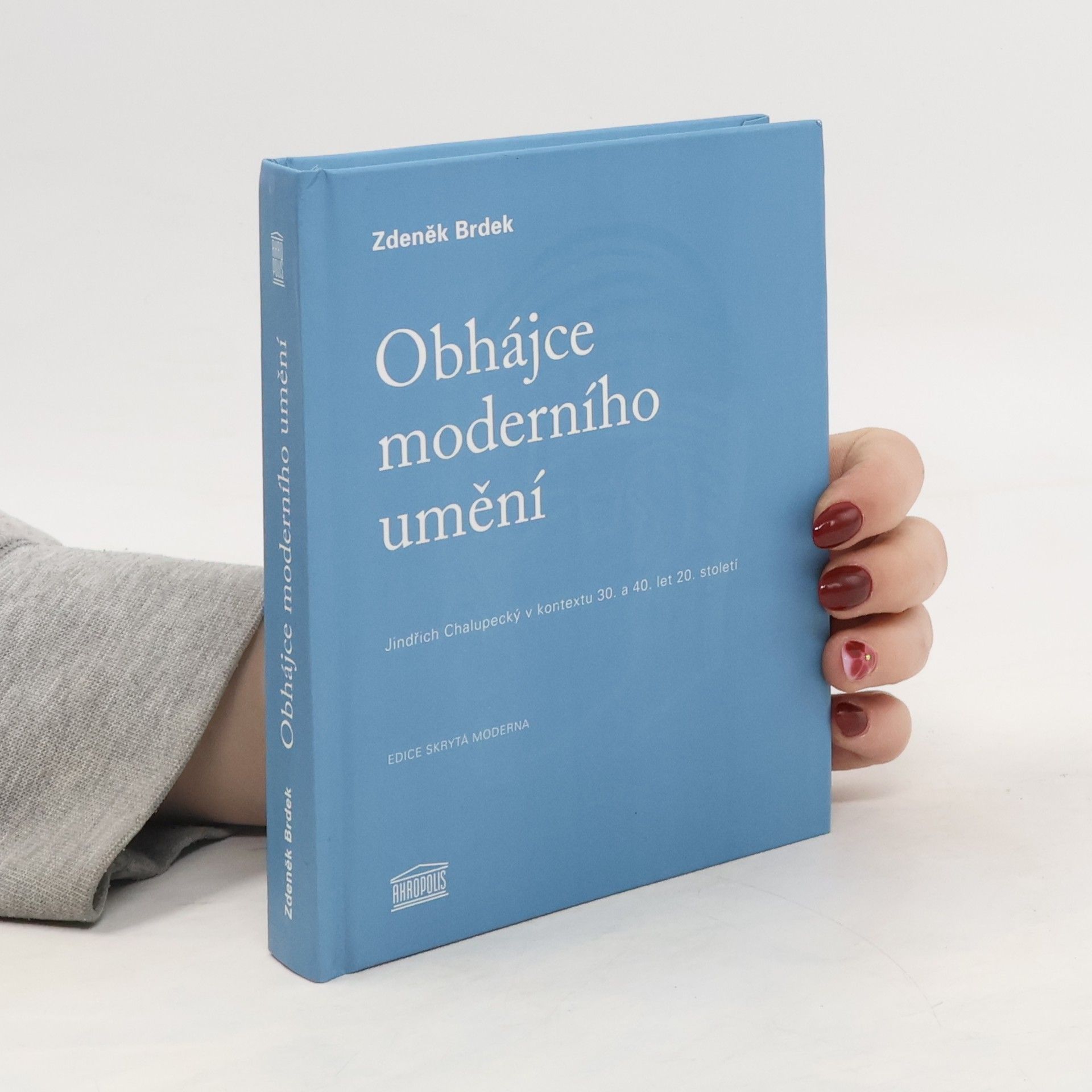 Zdeněk Brdek Obhájce moderního umění - Jindřich Chalupecký v kontextu 30. a 40. let 20. století