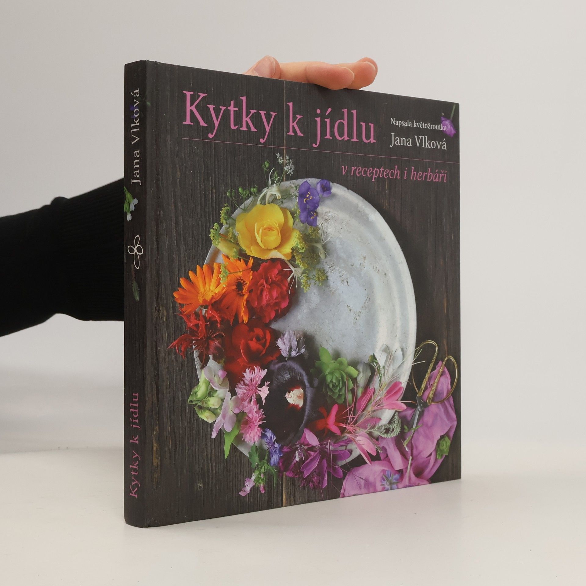 Jana Vlková Kytky k jídlu v receptech i herbáři