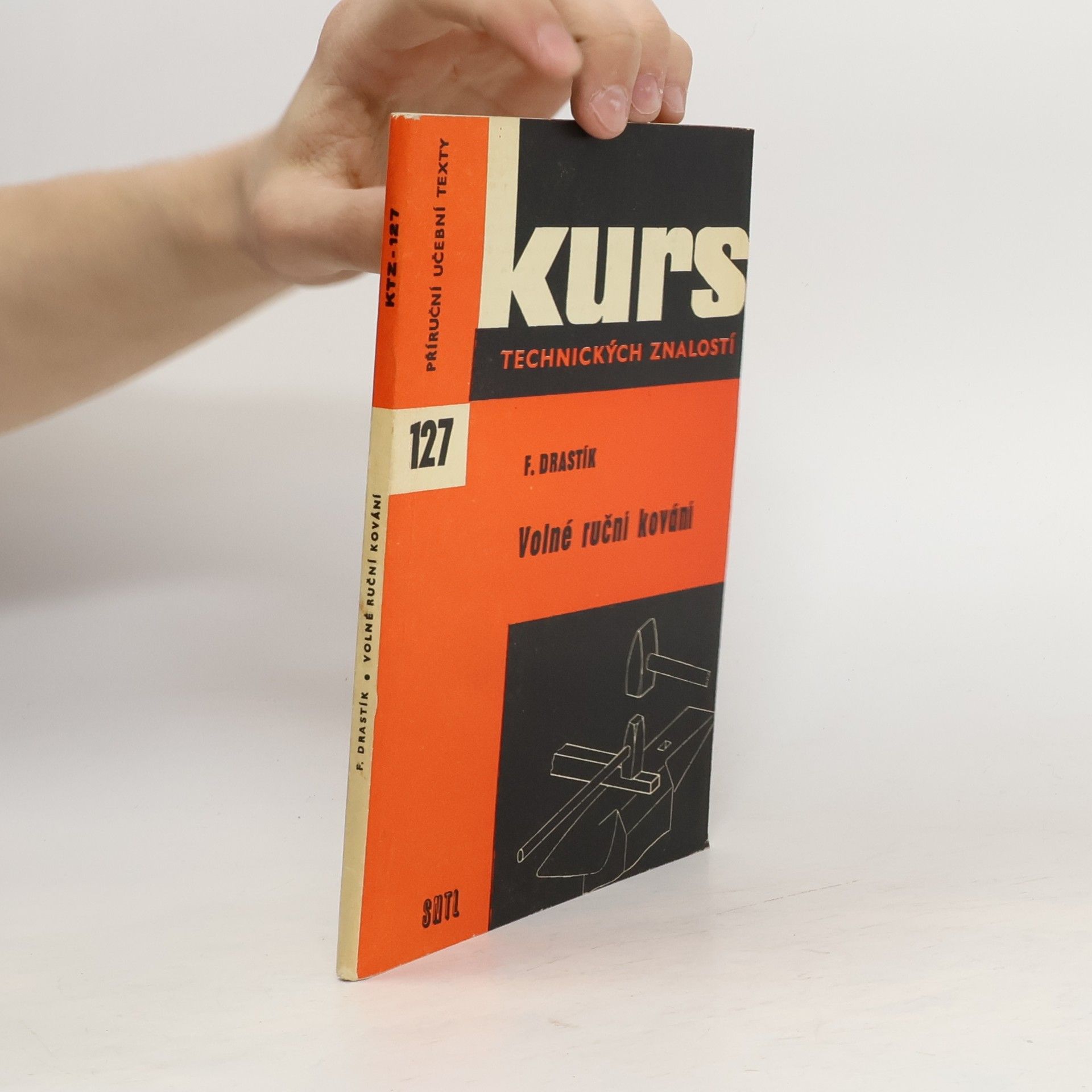 František Drastík Kurs technických znalostí 127. Volné ruční kování