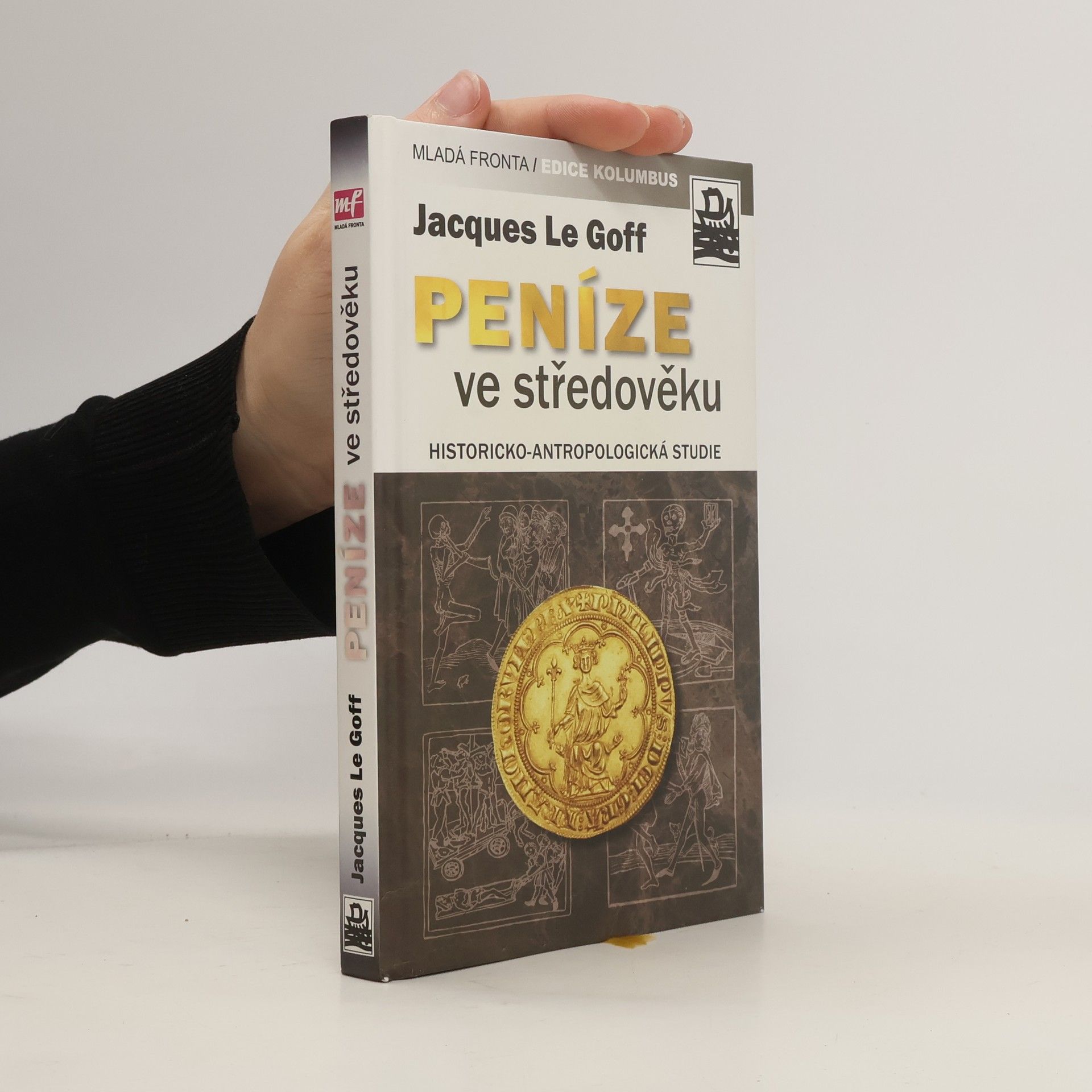 Jacques Le Goff Peníze ve středověku : historicko-antropologická studie
