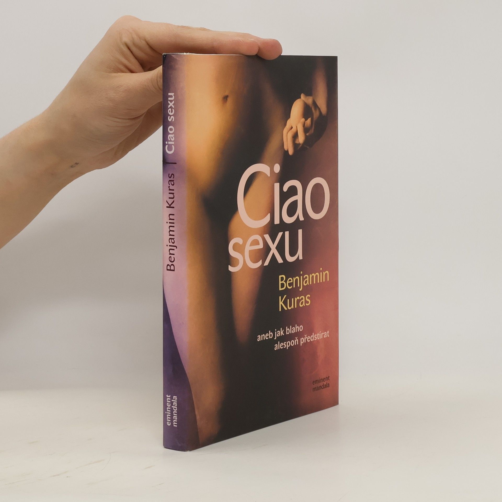 Benjamin Kuras Ciao sexu, aneb, Jak blaho alespoň předstírat