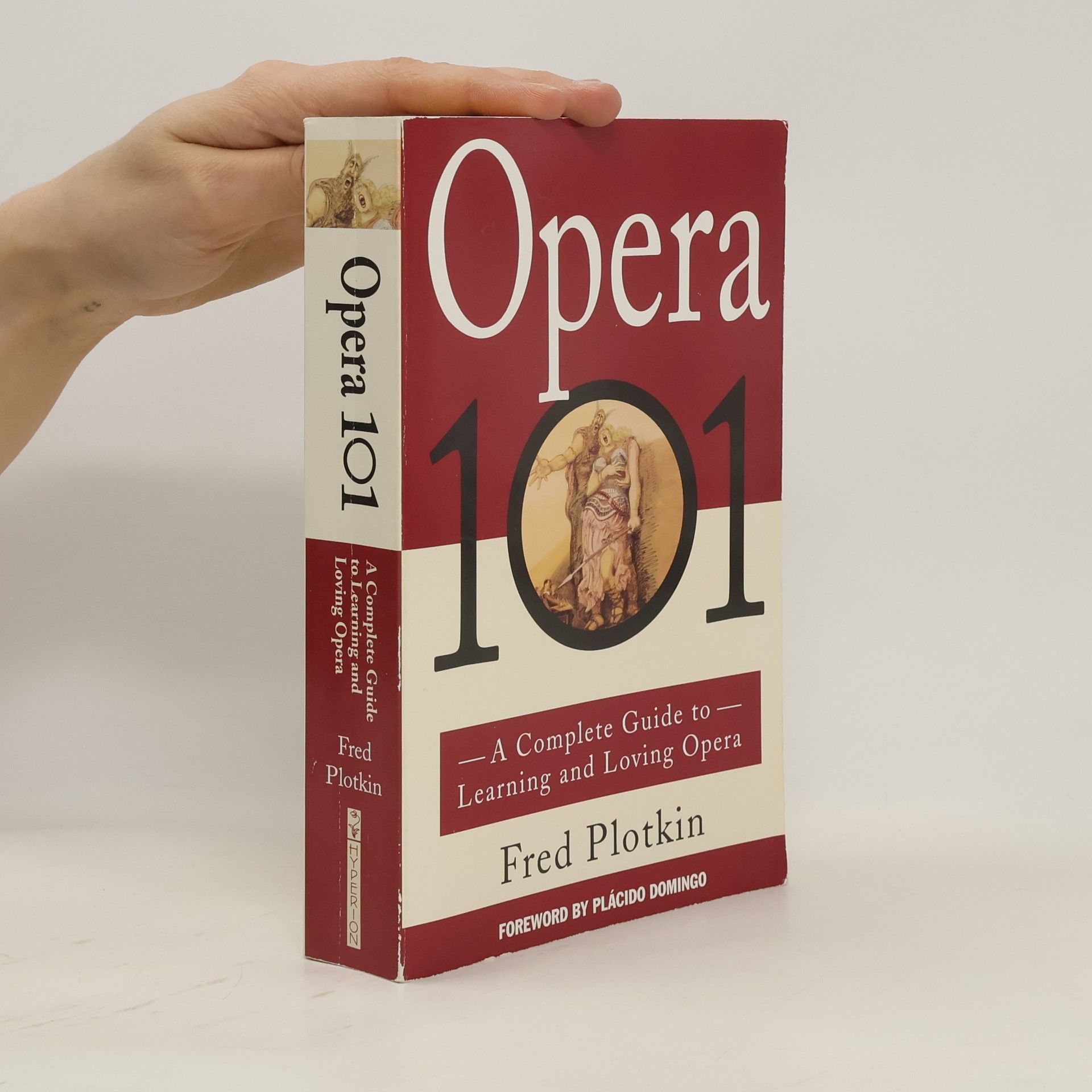 Fred Plotkin Opera 101 - A Complete Guide to Learning and Loving Opera