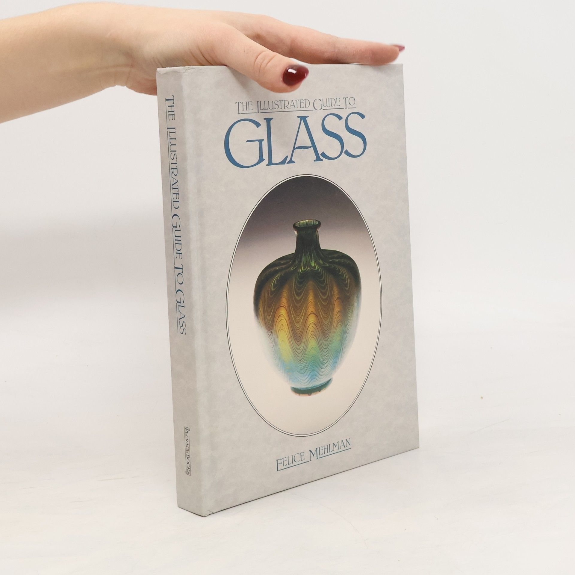 Felice Mehlman The Illustrated Guide to Glass
