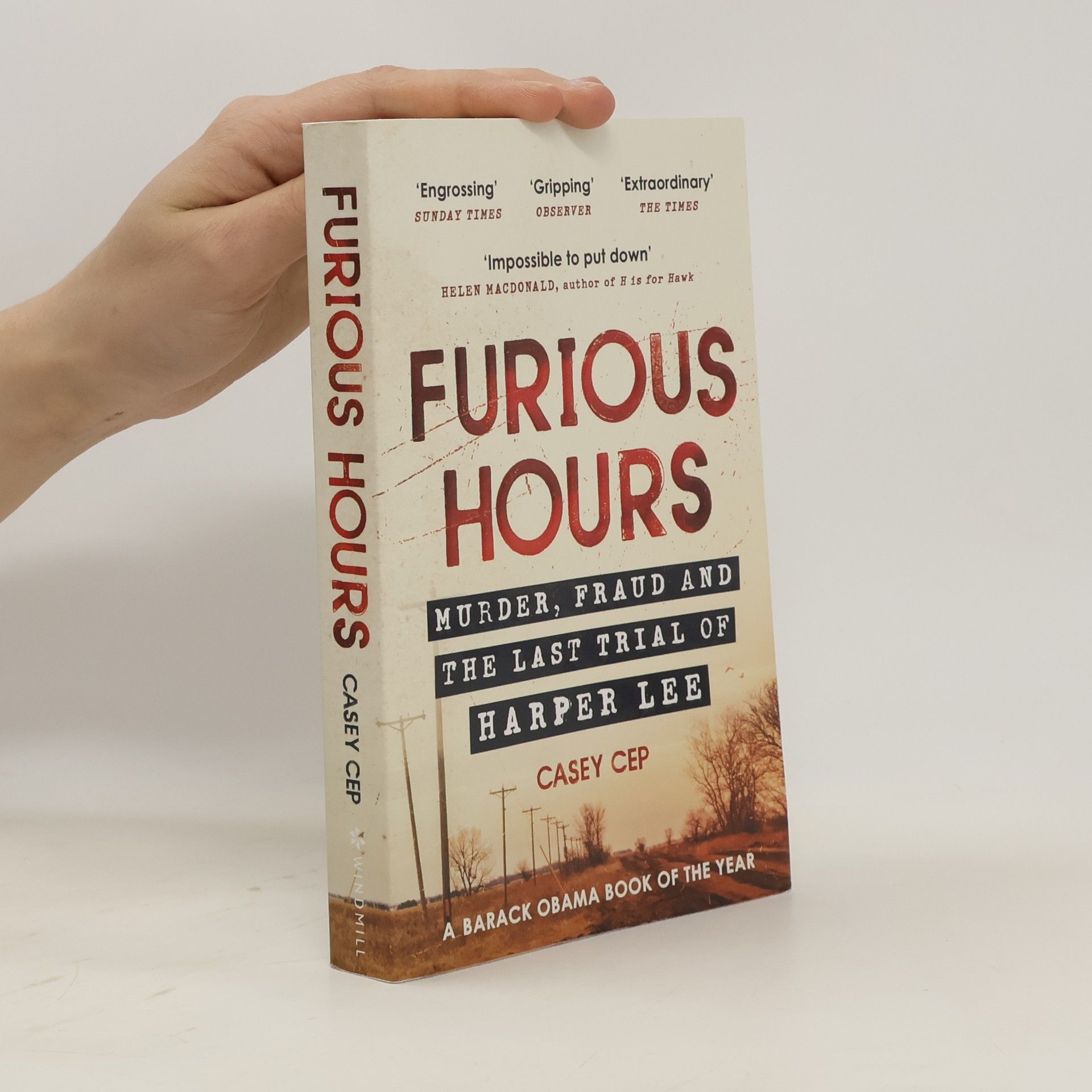 Casey Cep Furious Hours : Murder, Fraud and the Last Trial of Harper Lee