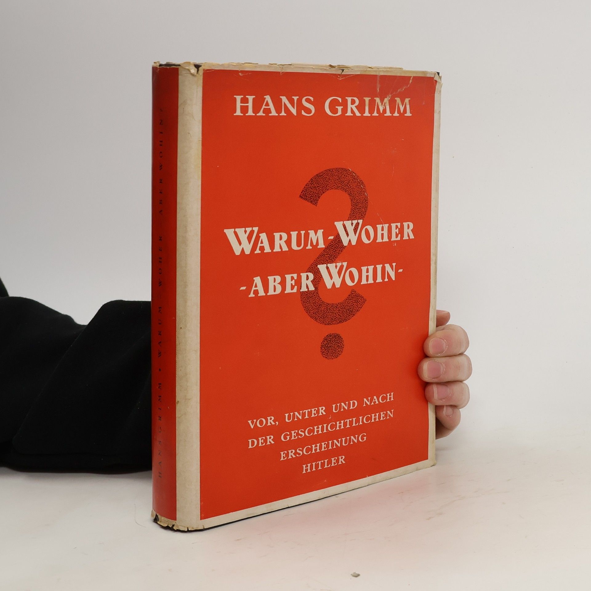 Hans Grimm Warum, Woher, aber Wohin
