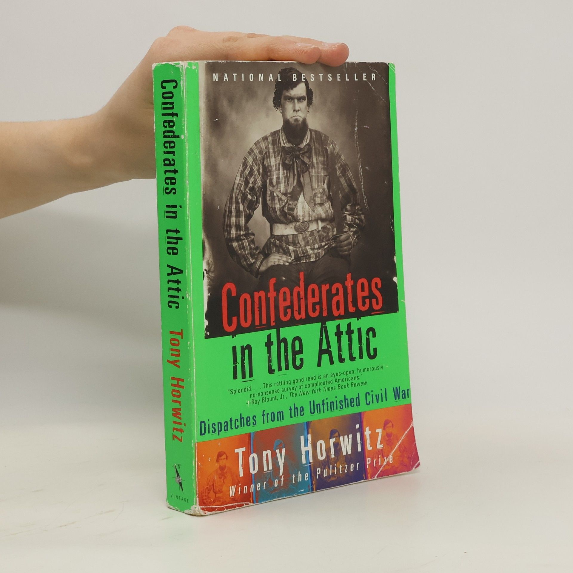 Tony Horwitz Confederates in the Attic: Dispatches from the Unfinished Civil War