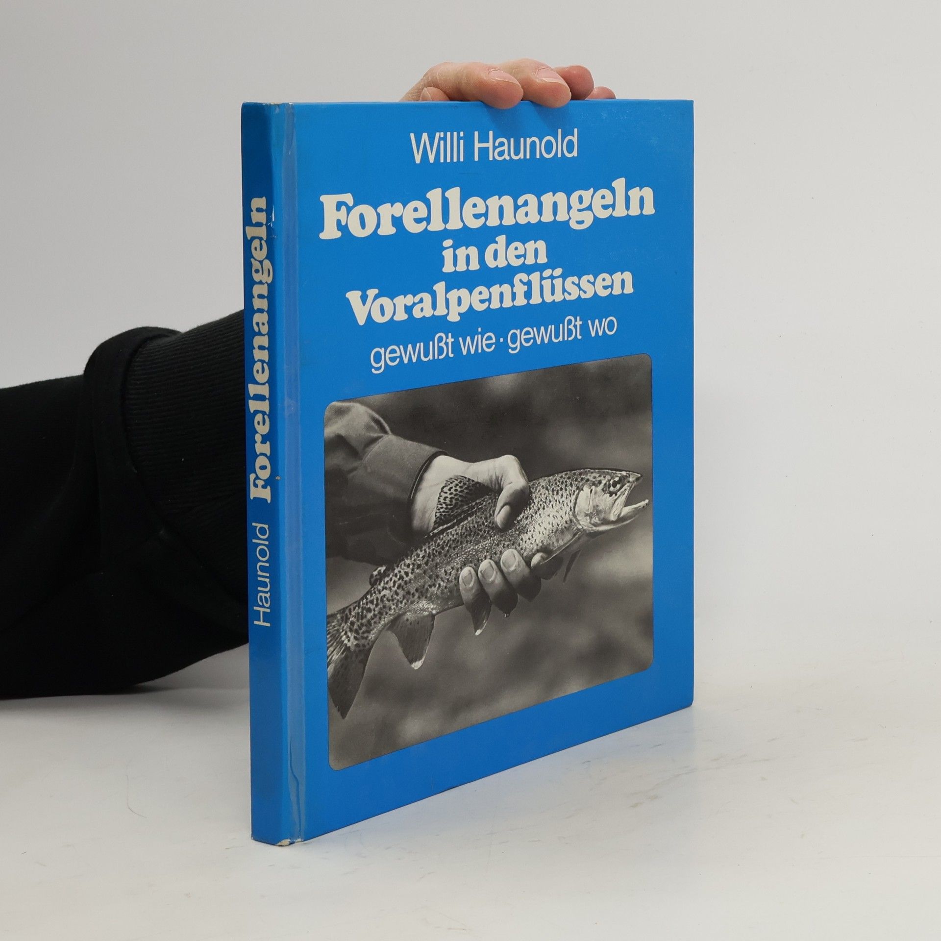 Willi Haunold Forellenangeln in den Voralpenflüssen