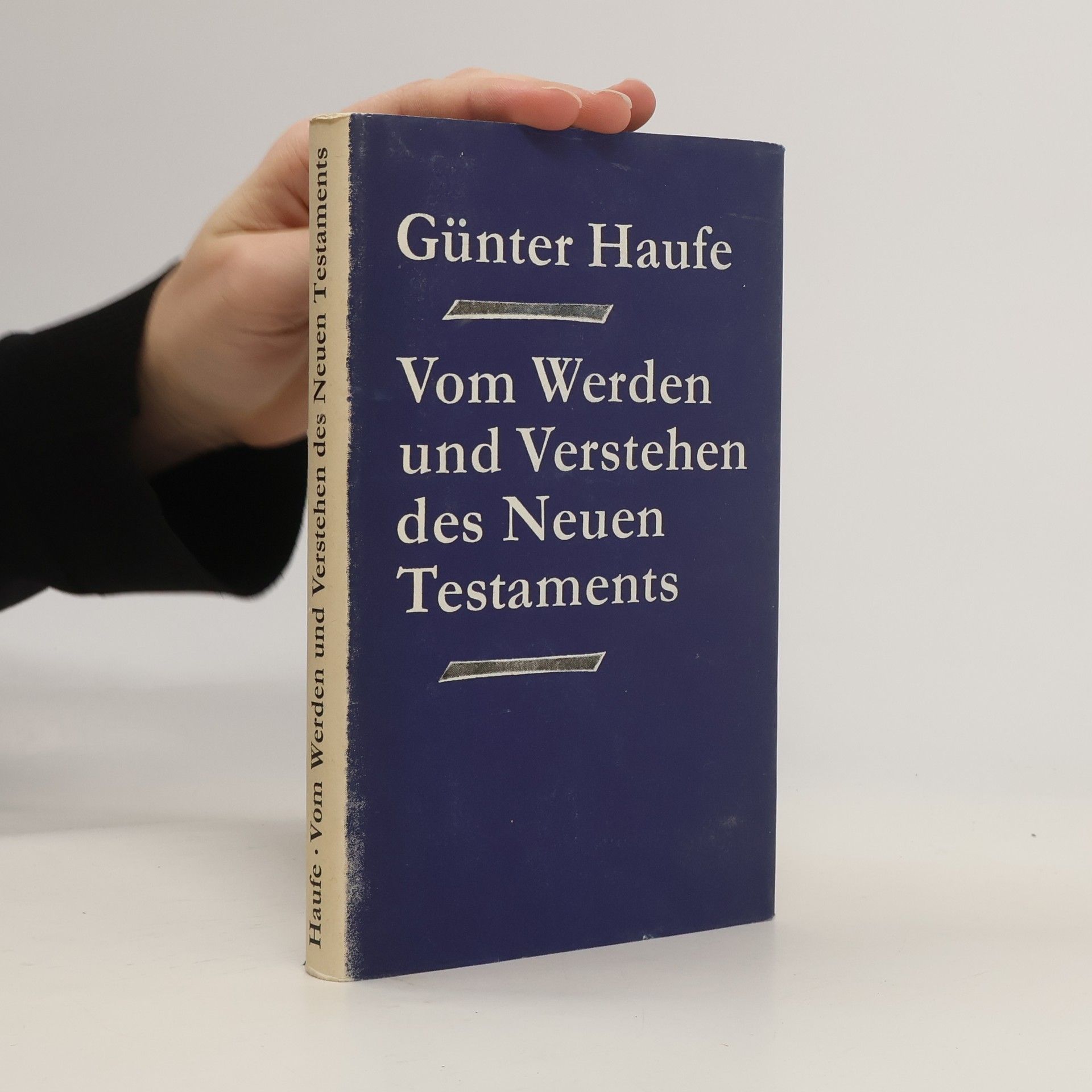 Günter Haufe  Vom Werden und Verstehen des Neuen Testaments