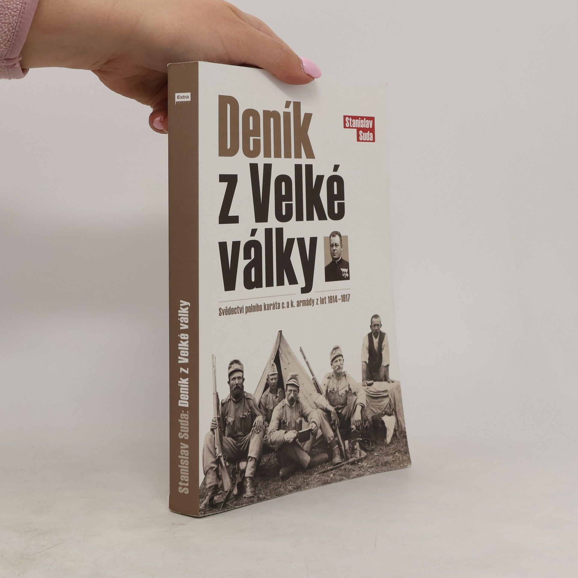Stanislav Suda Deník z Velké války : svědectví polního kuráta c. a k. armády z let 1914-1917