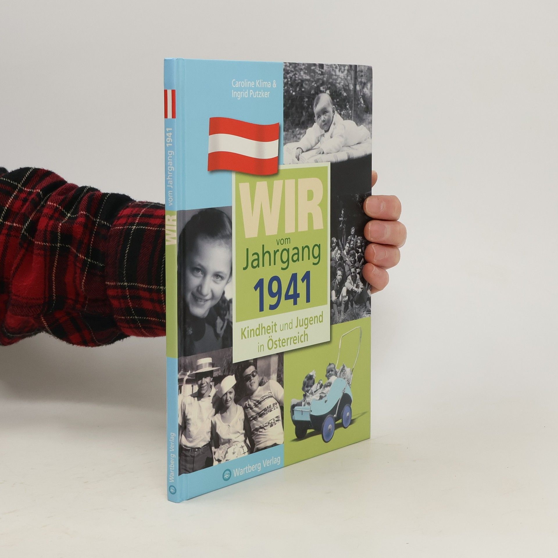 Caroline Klima Wir vom Jahrgang 1941 - Kindheit und Jugend in Österreich