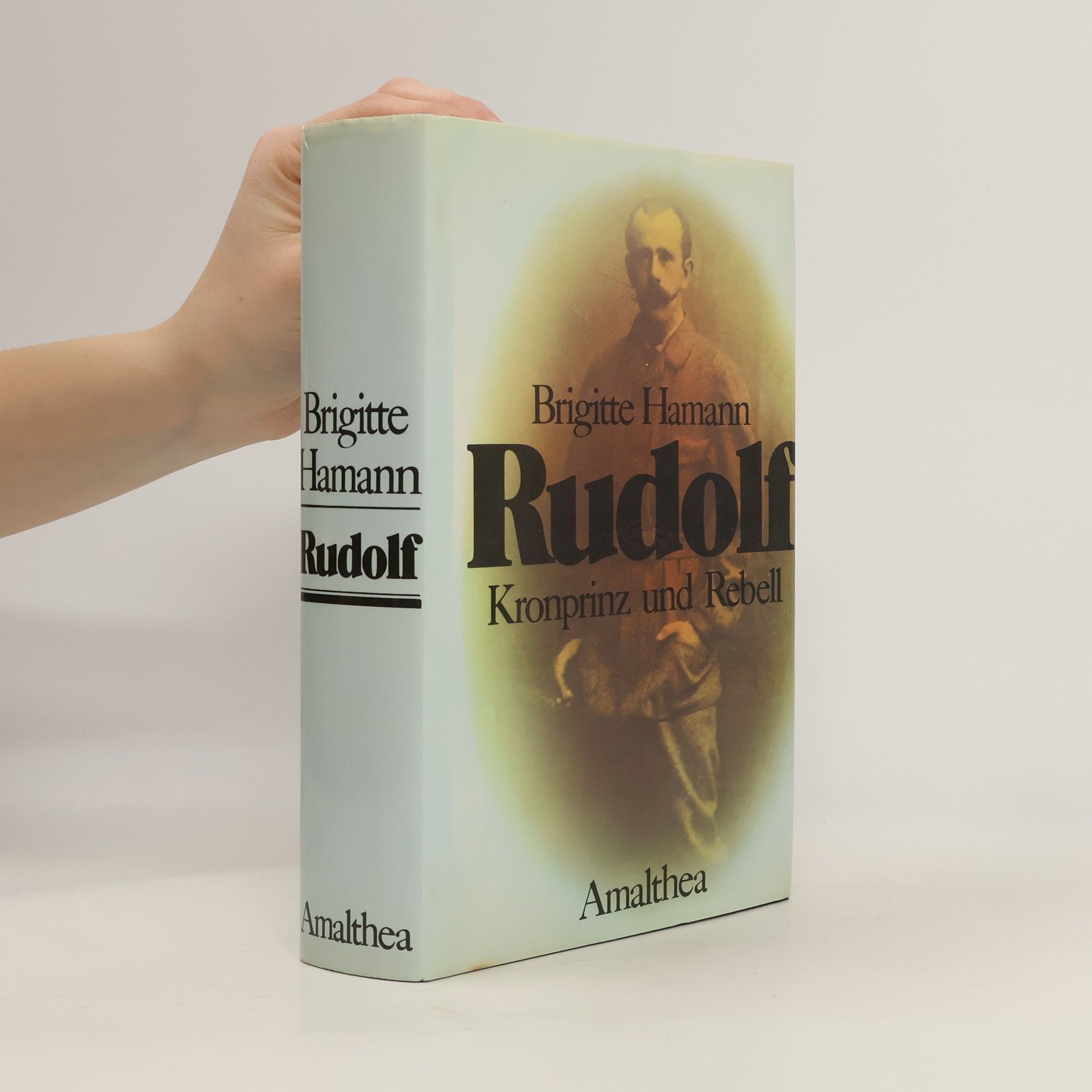Brigitte Hamann Rudolf - Kronprinz und Rebell