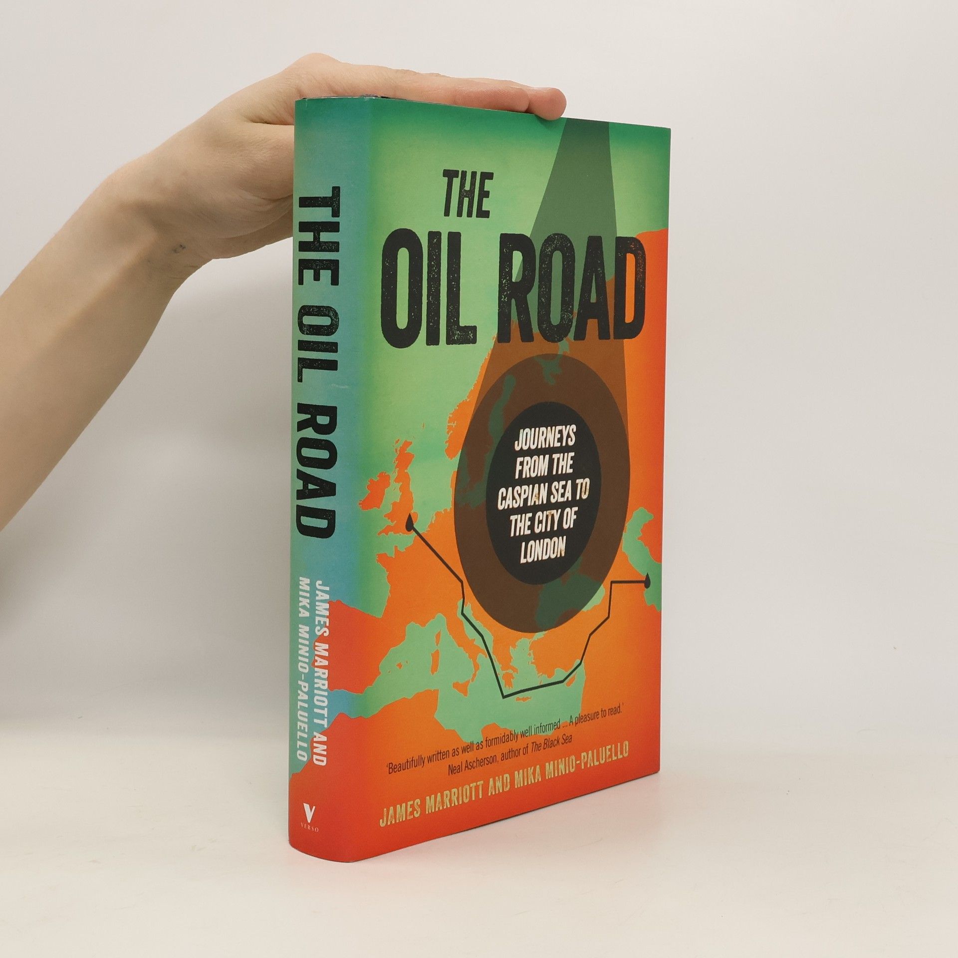 James Marriott The Oil Road: Journeys from the Caspian to the City of London