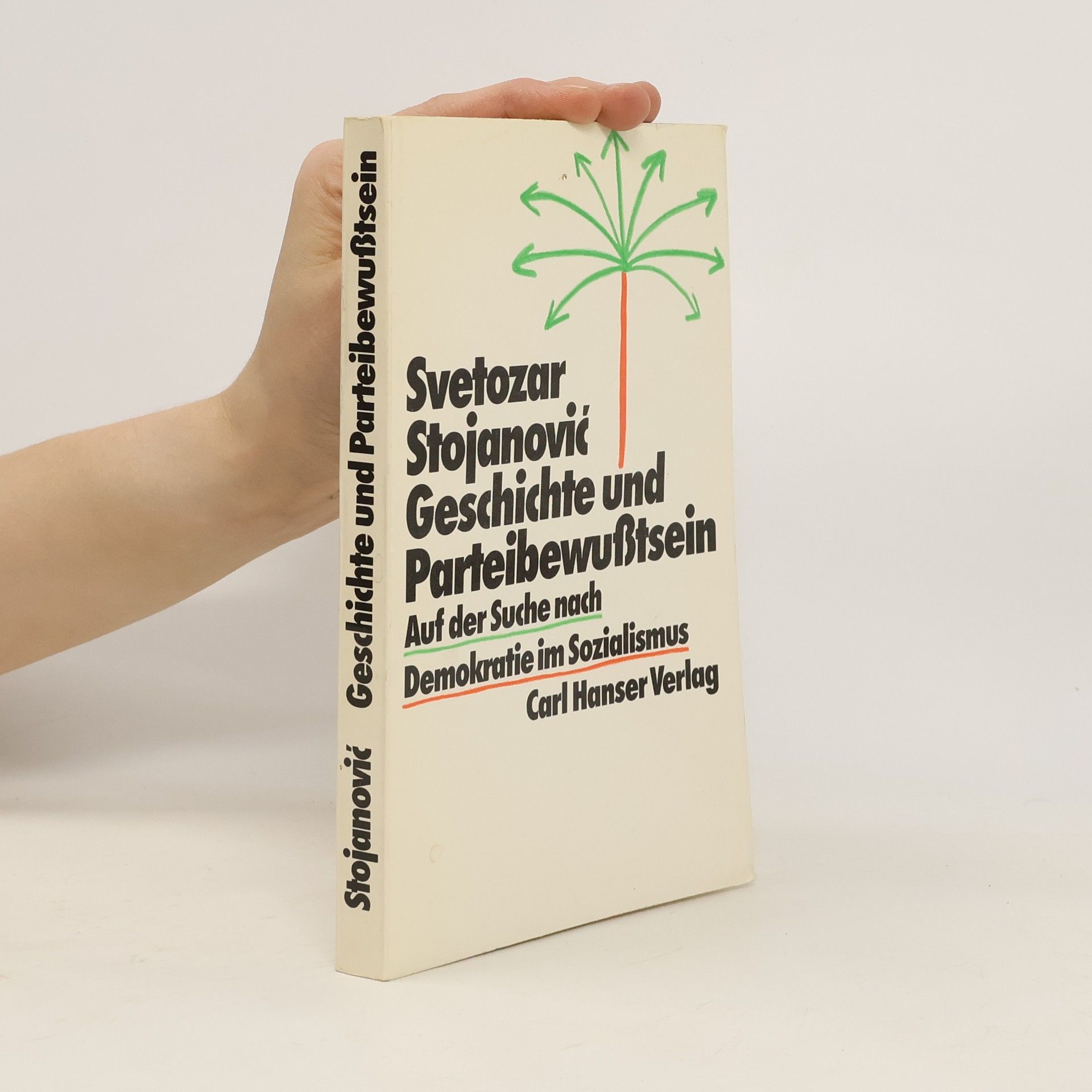 Svetozar Stojanovic Geschichte und Parteibewusstsein