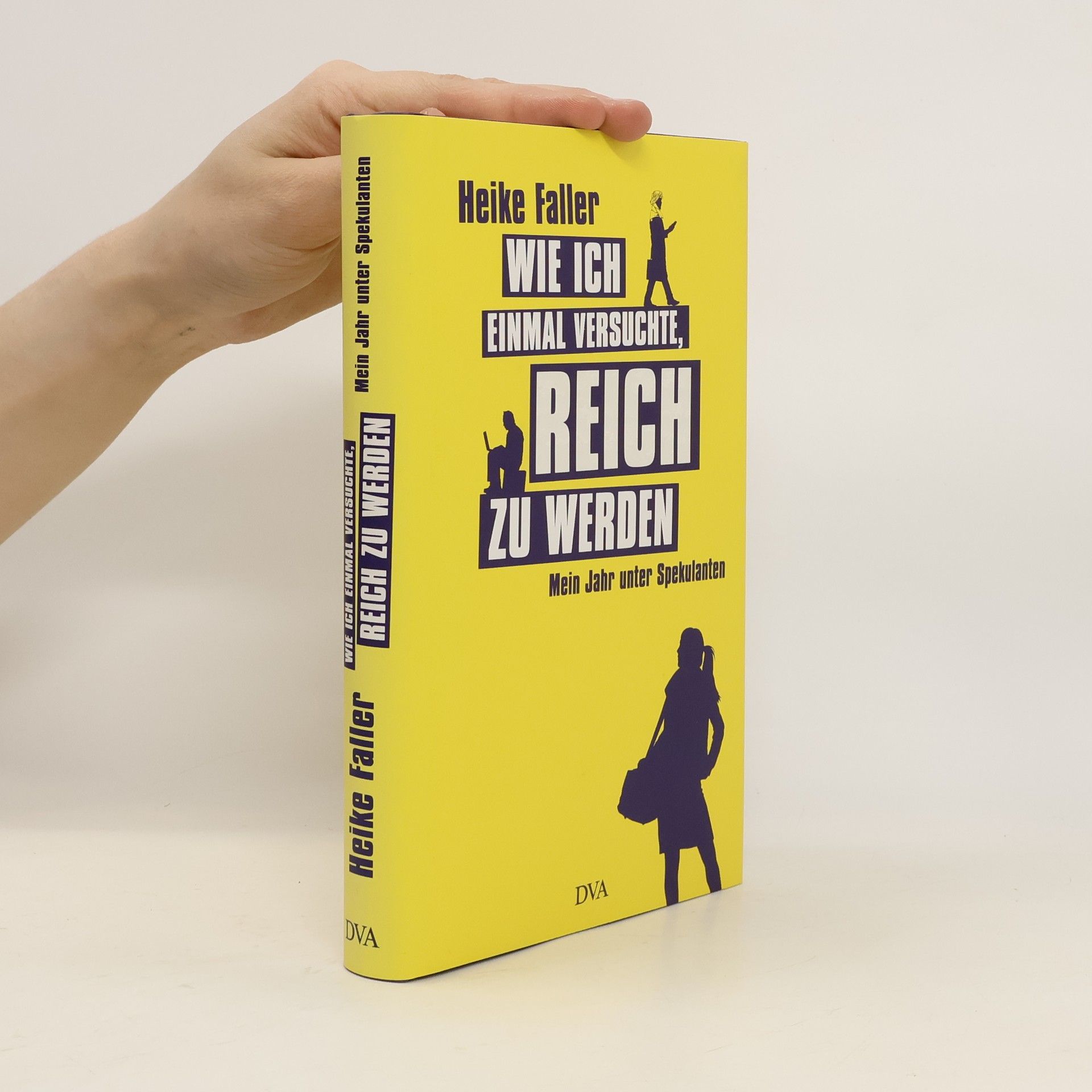 Heike Faller Wie ich einmal versuchte, reich zu werden
