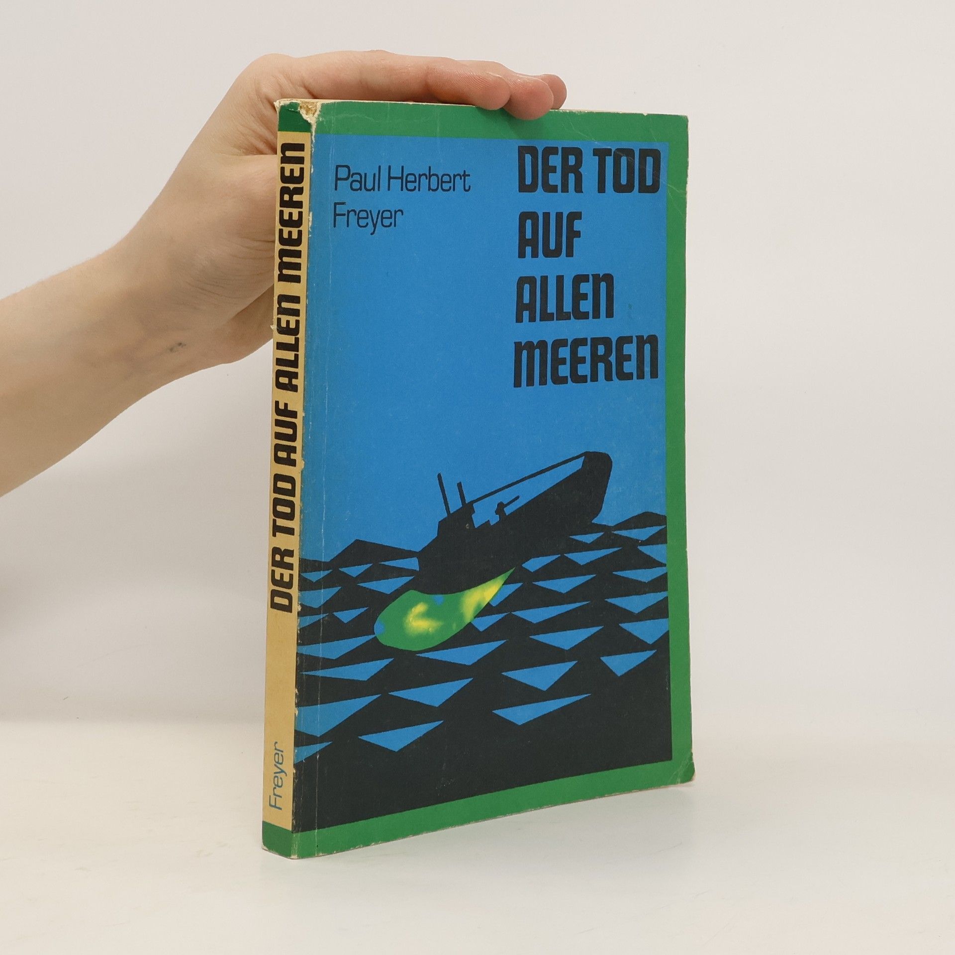 Paul-Herbert Freyer Der Tod auf allen Meeren