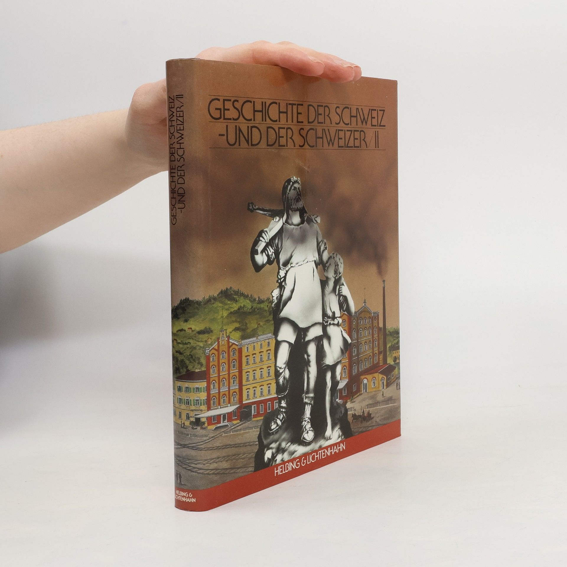 Collectif d'auteurs Geschichte der Schweiz - und der Schweizer II