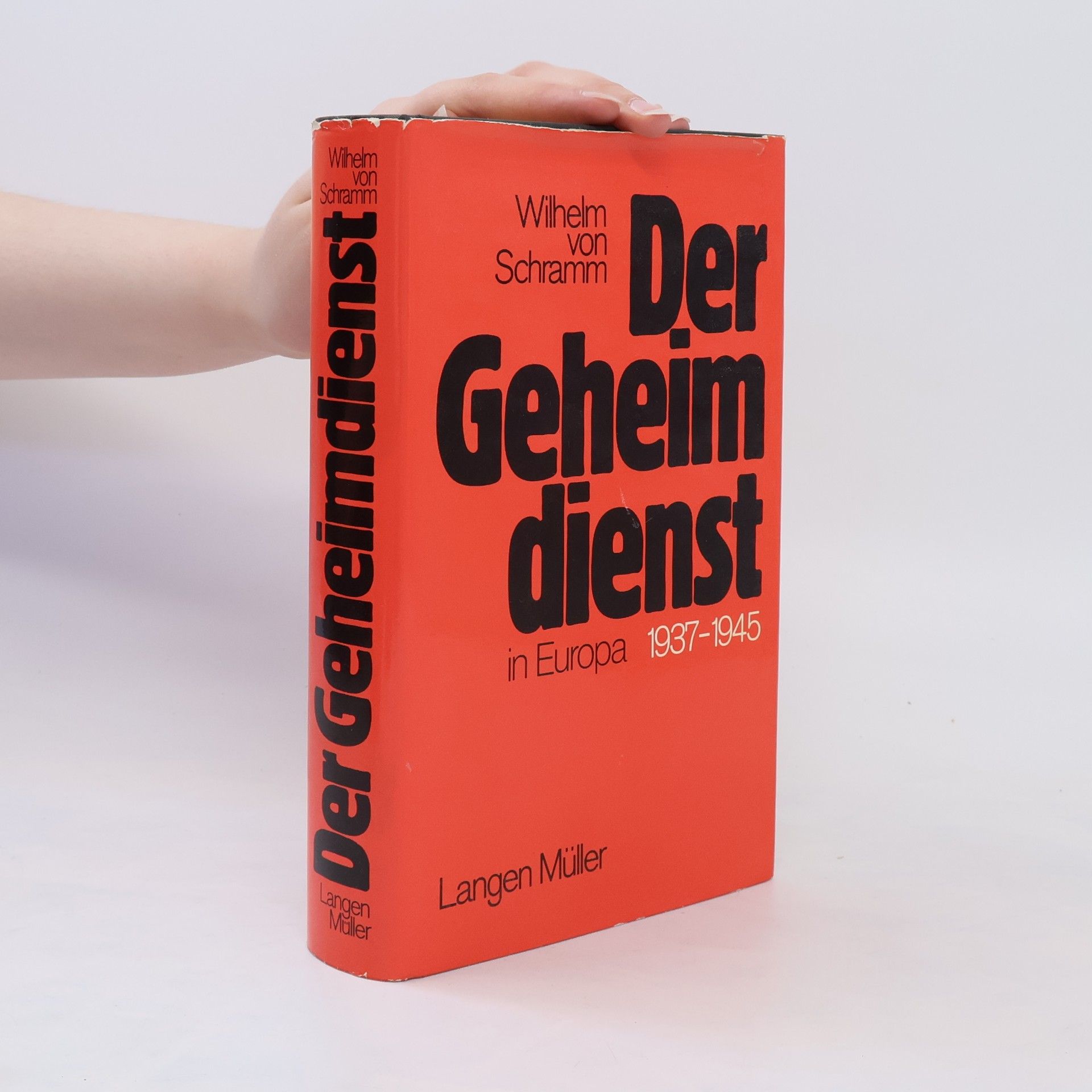 Wilhelm von Schramm Der Geheimdienst in Europa 1937 - 1945 [neunzehnhundertsiebenunddreissig bis neunzehnhundertfünfundvierzig]
