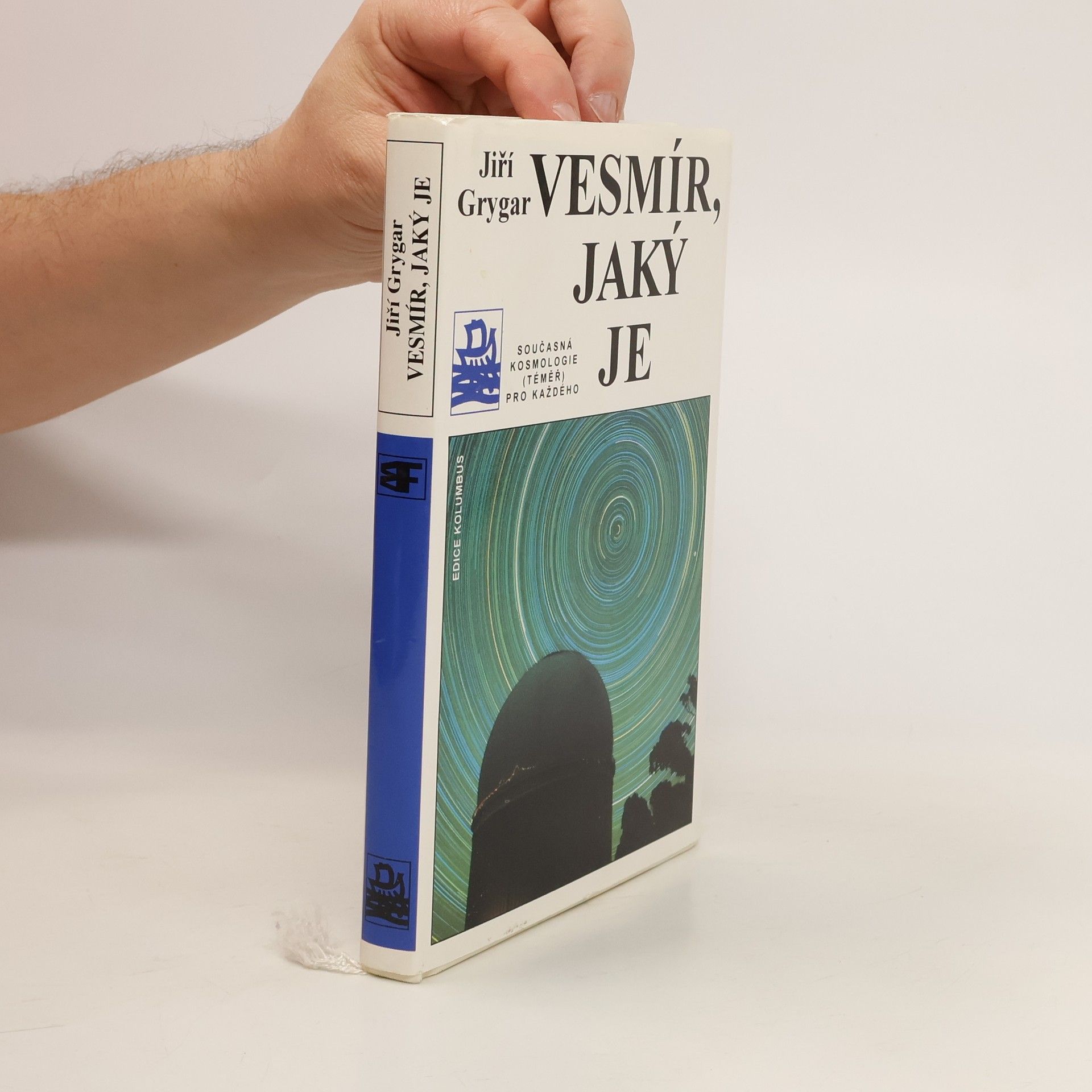 Jiří Grygar Vesmír, jaký je : současná kosmologie (téměř) pro každého