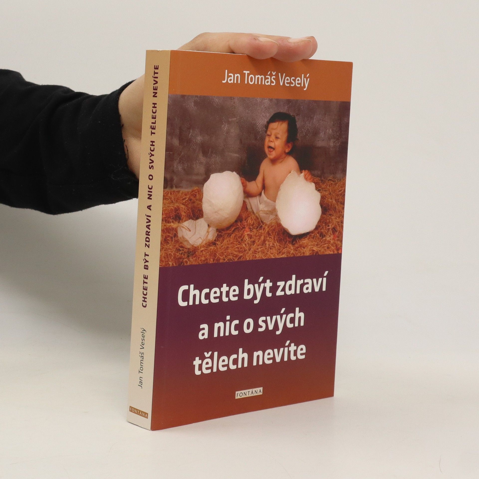 Jan Veselý Chcete být zdraví a nic o svých tělech nevíte