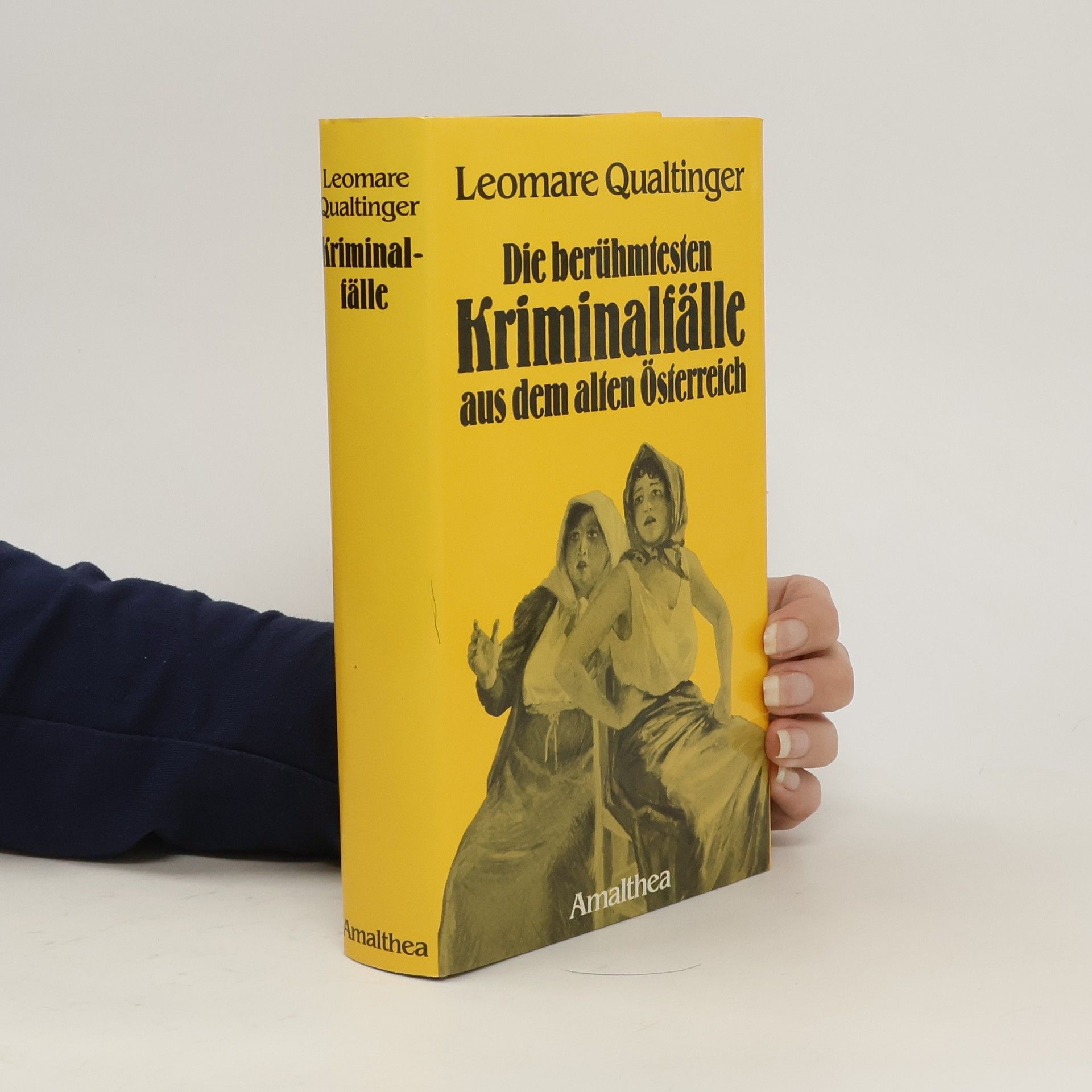 Leomare Qualtinger Die berühmtesten Kriminalfälle aus dem alten Österreich