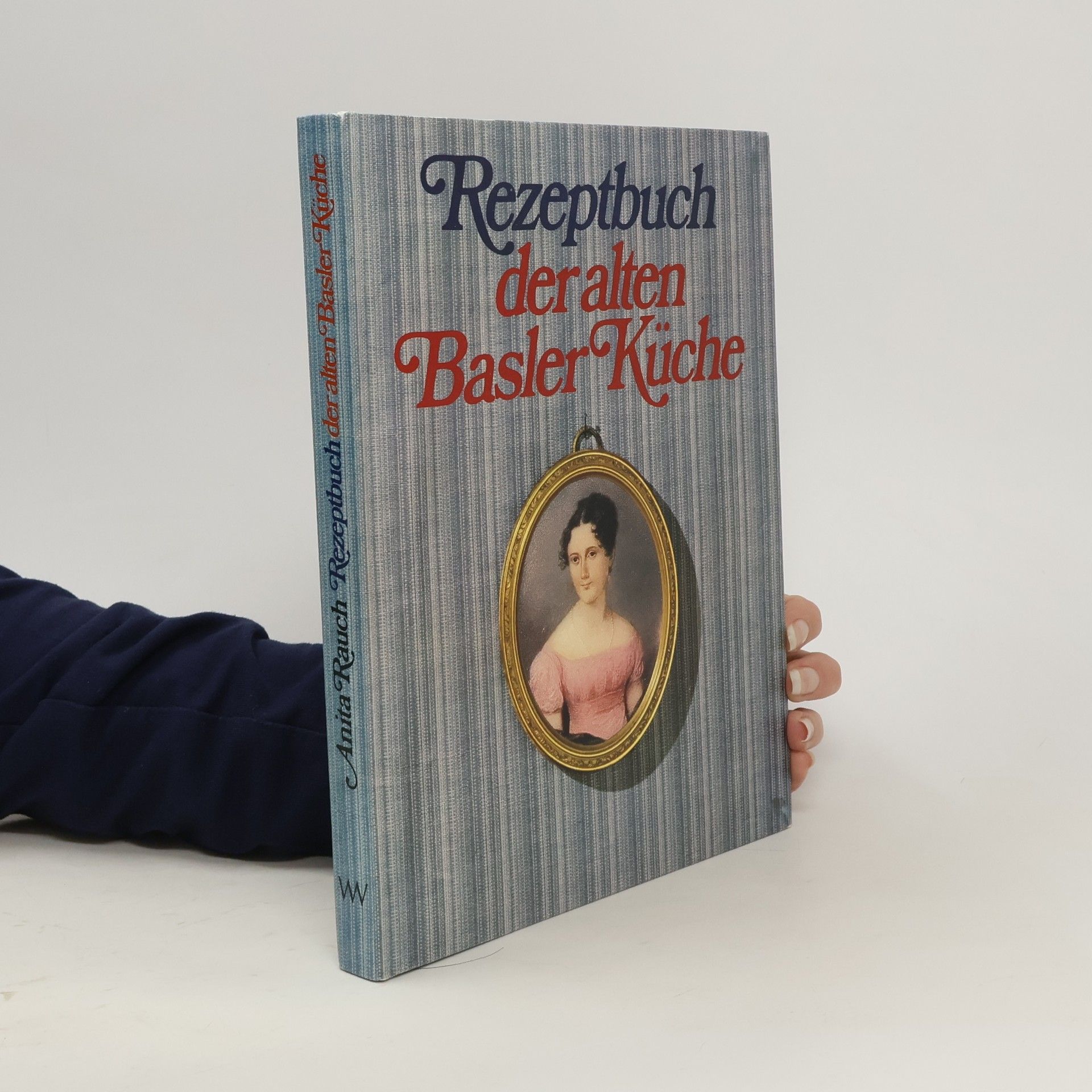 Anita Rauch Rezeptbuch der alten Basler Küche