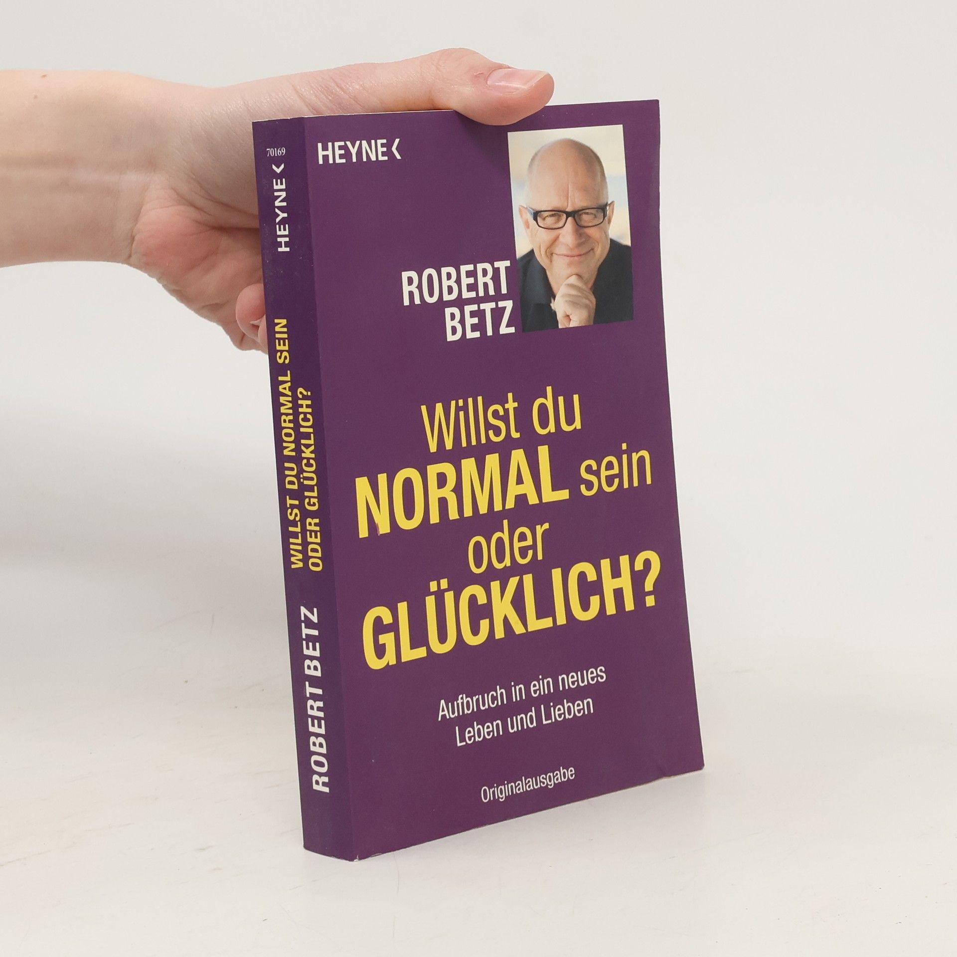 Robert Theodor Betz Willst du normal sein oder glücklich?